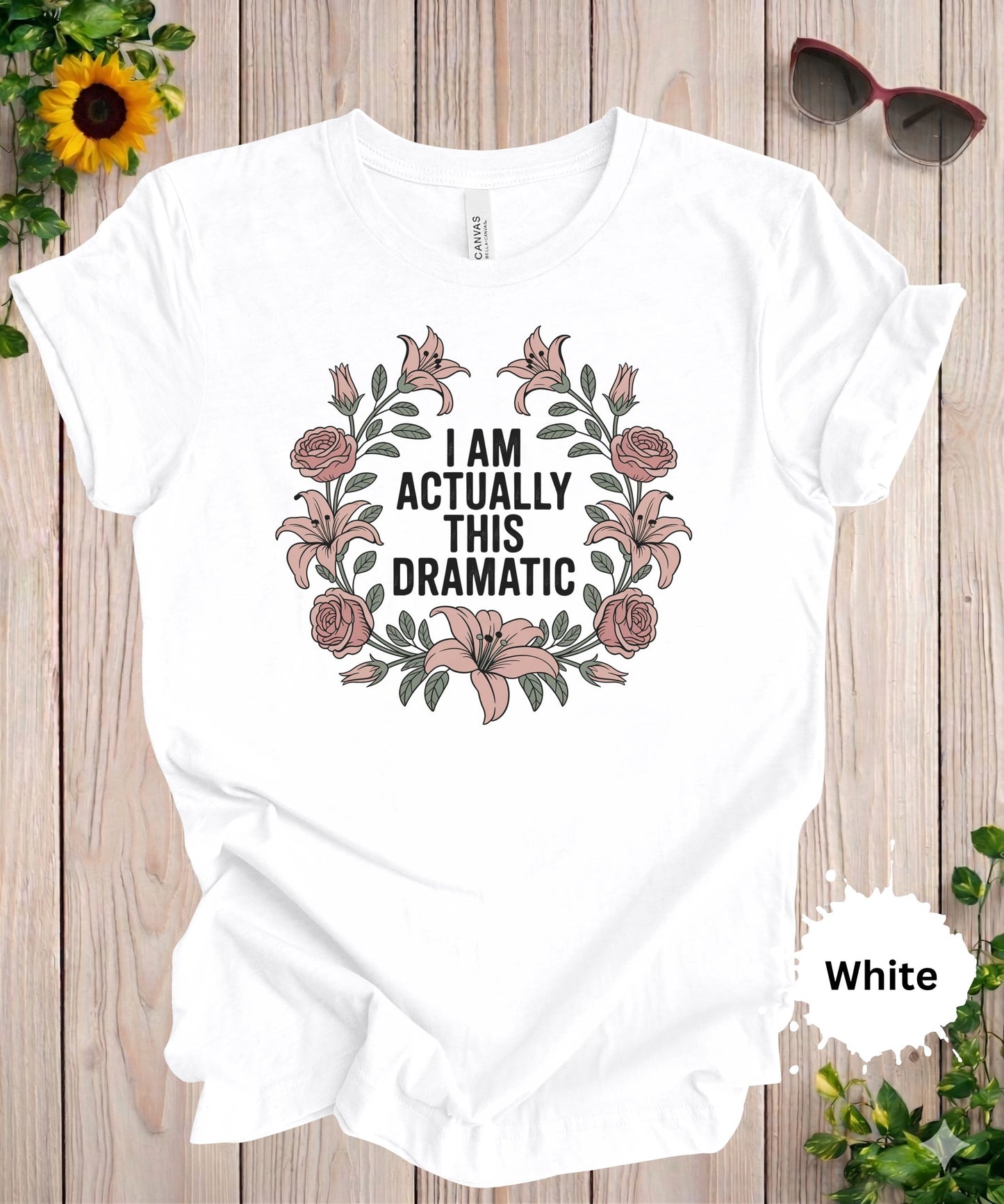 I Am Actually This Dramatic T-Shirt