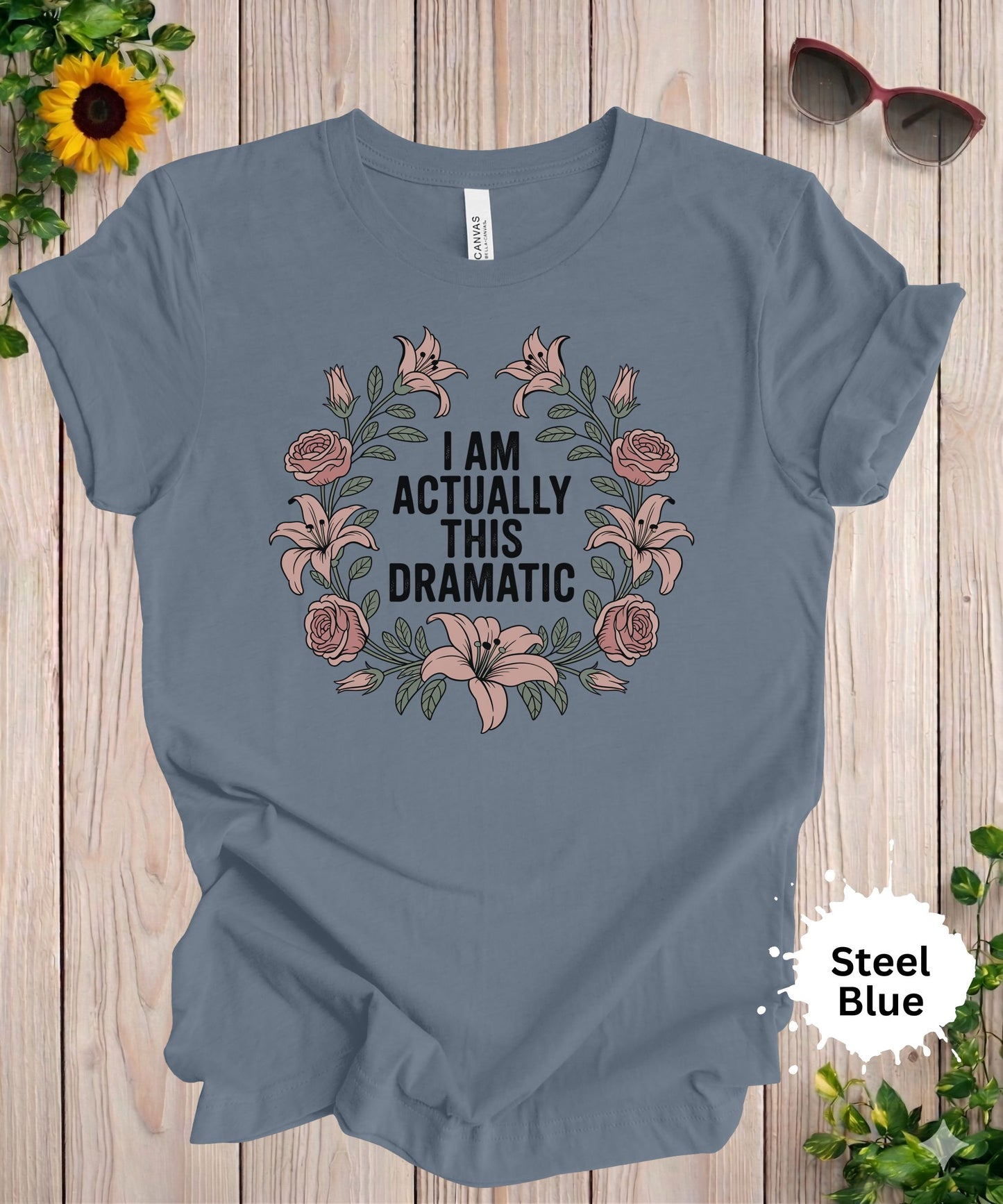 I Am Actually This Dramatic T-Shirt