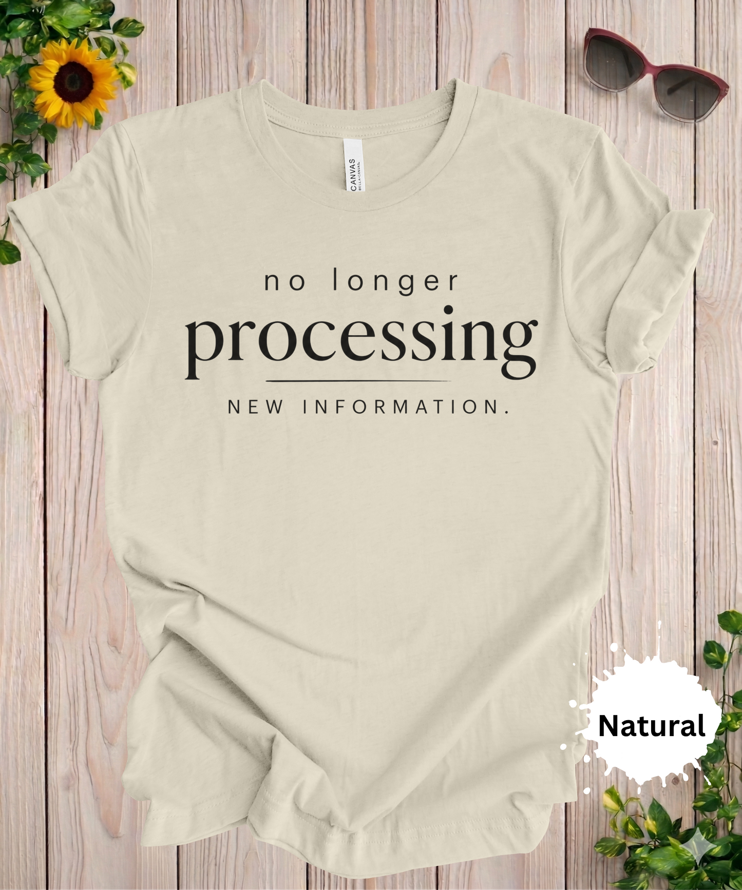 No Longer Processing New Information T-Shirt