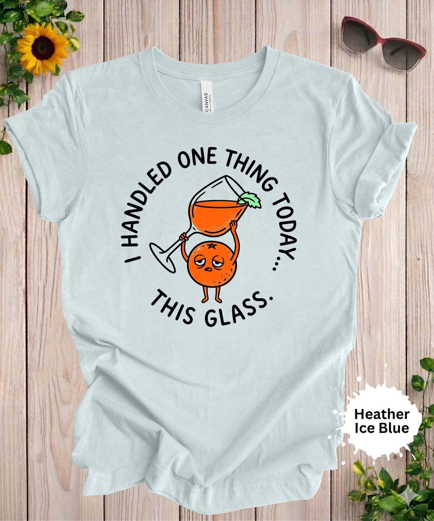 I Handled One Thing Today T-Shirt