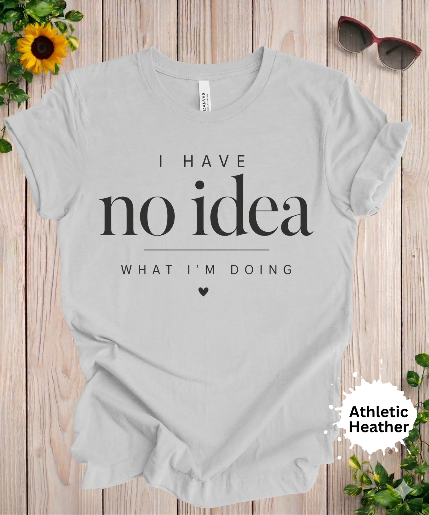 I Have No Idea What I’m Doing T-Shirt