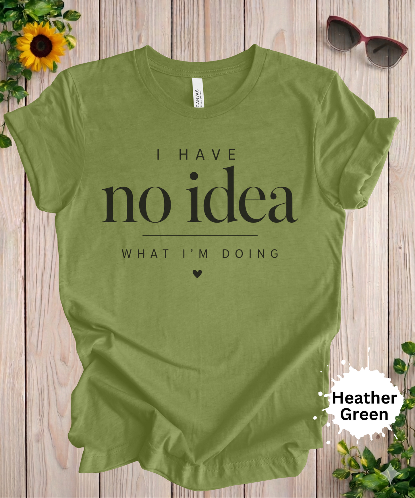I Have No Idea What I’m Doing T-Shirt