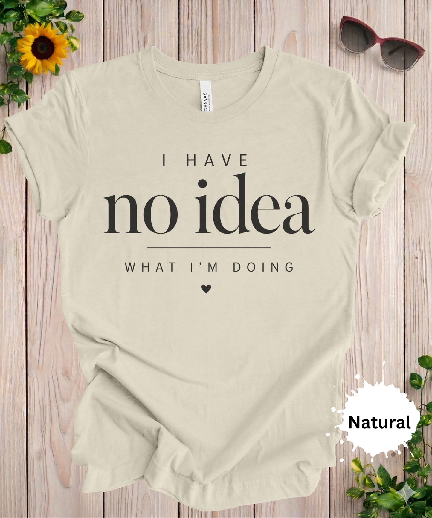 I Have No Idea What I’m Doing T-Shirt