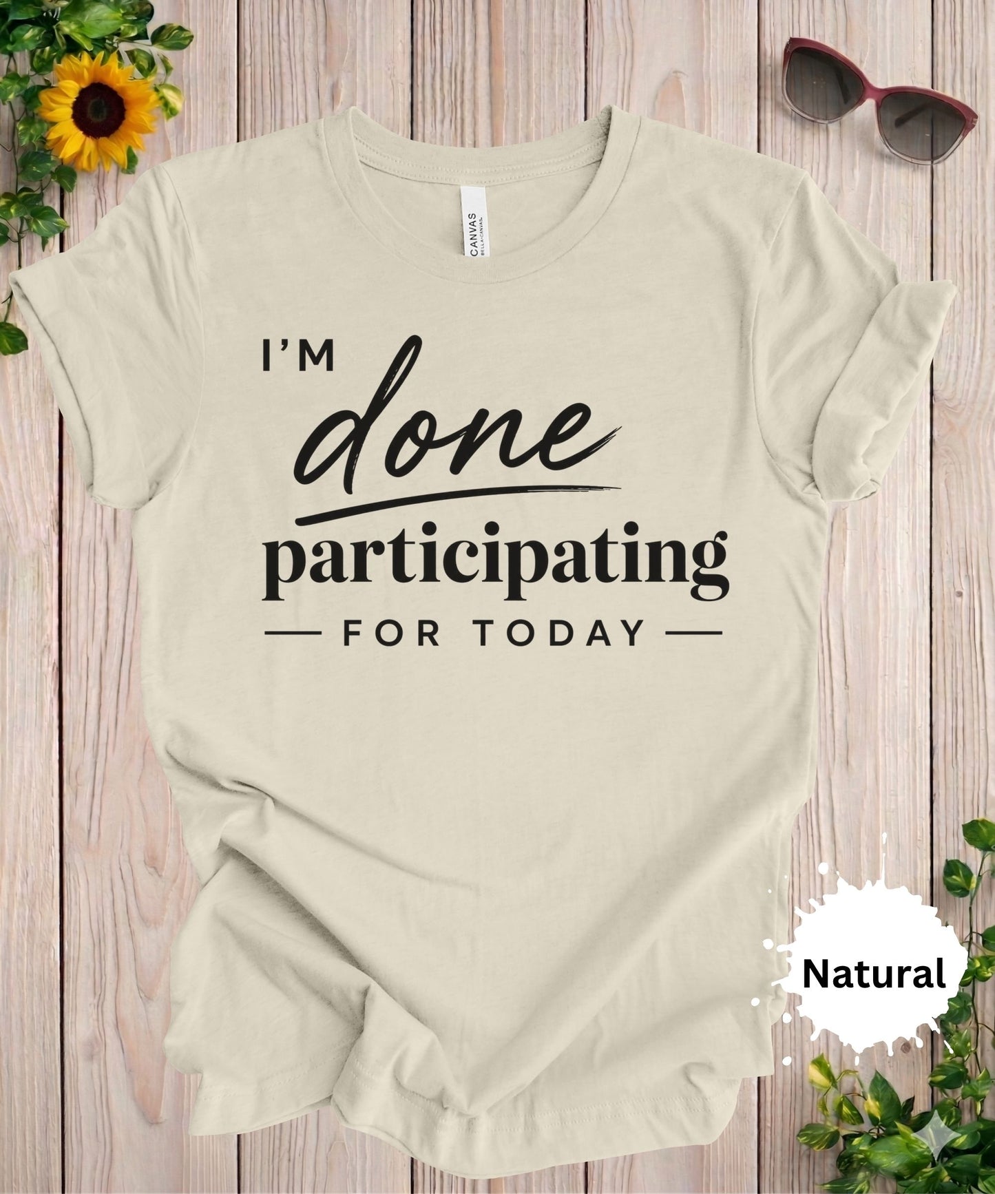 Women’s graphic T-shirt with the phrase “I’m done participating for today” in stylish typography