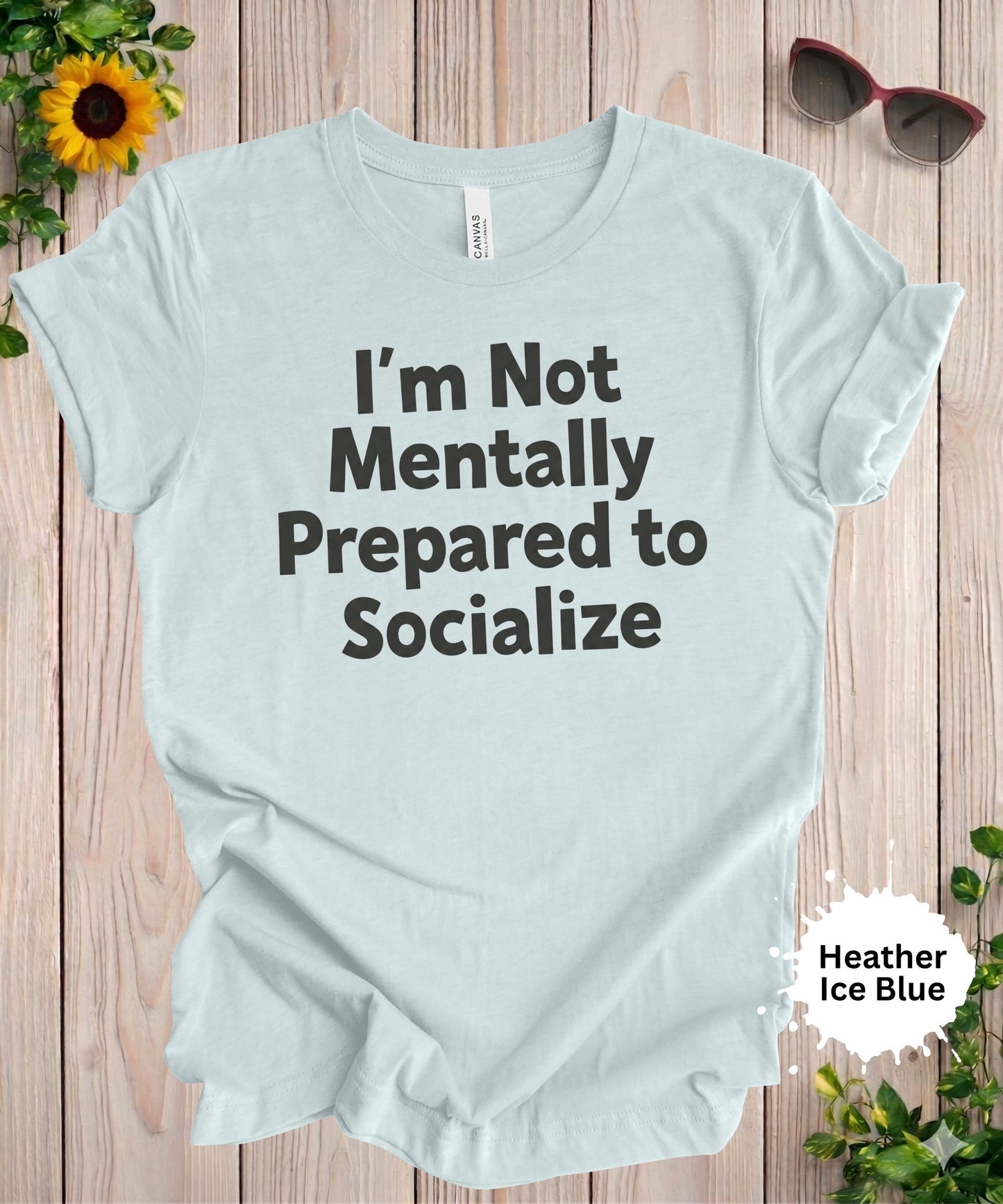 Not Mentally Prepared to Socialize T-Shirt