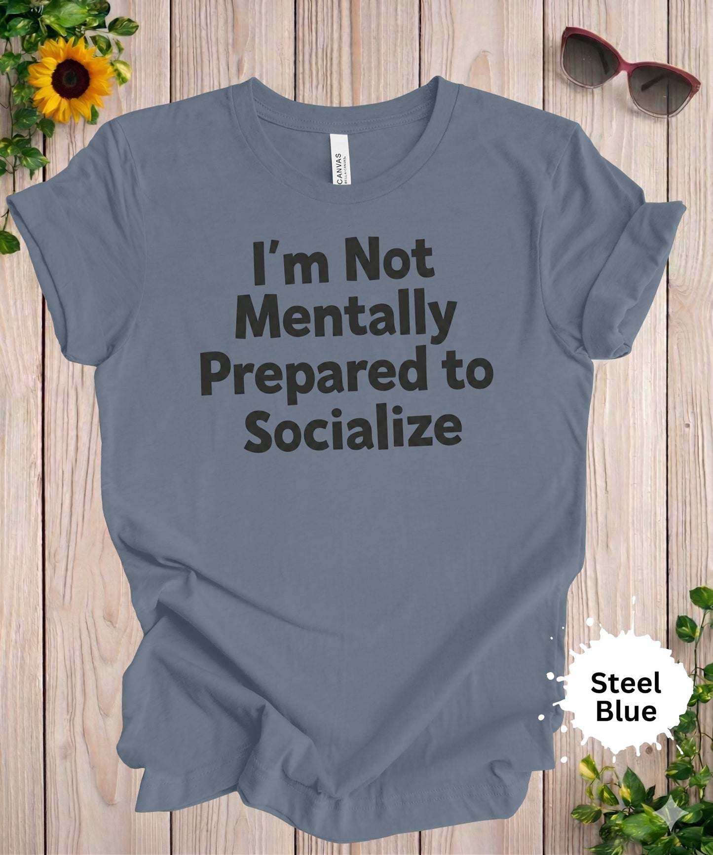Not Mentally Prepared to Socialize T-Shirt