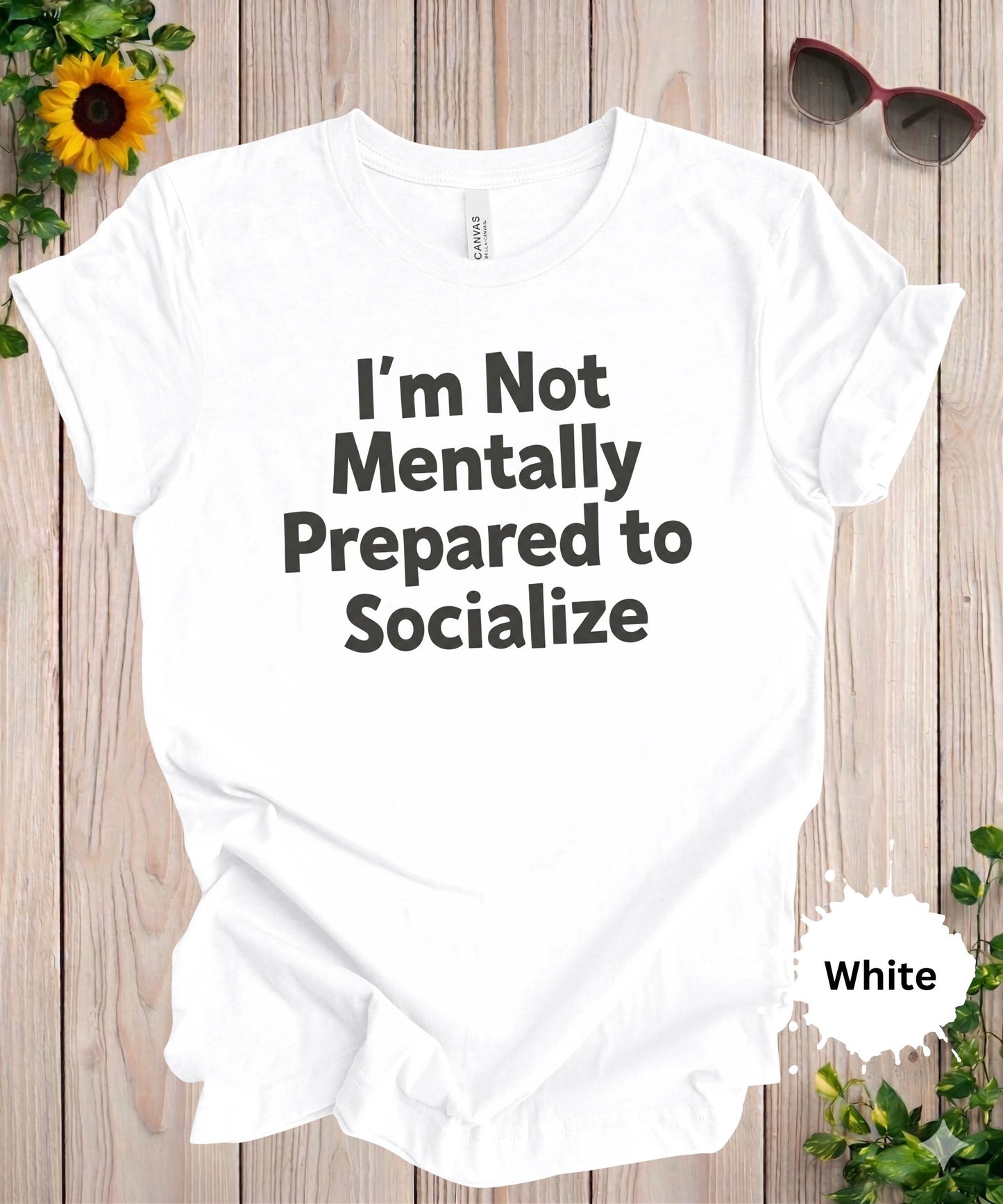 Not Mentally Prepared to Socialize T-Shirt
