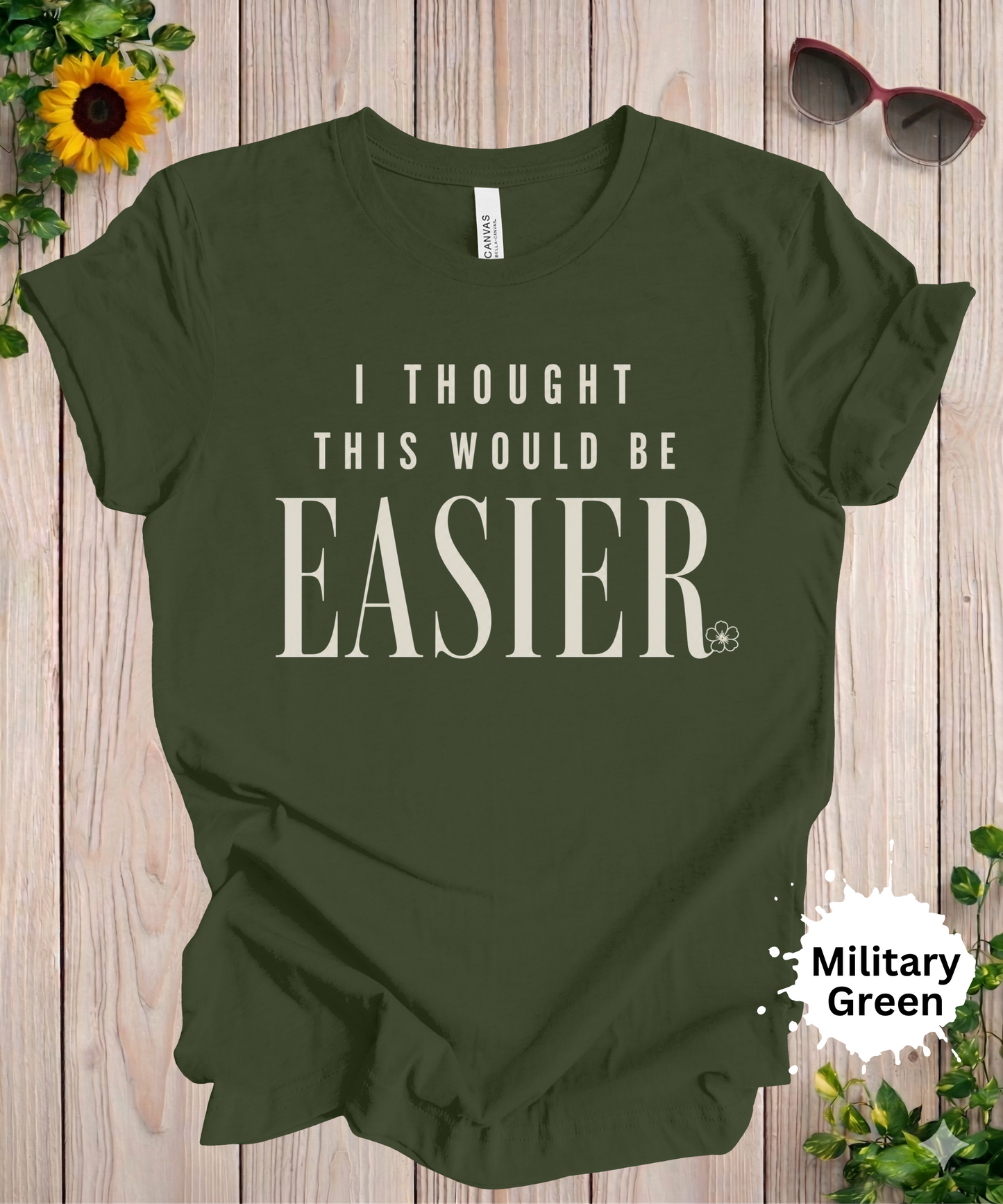 I Thought This Would Be Easier T-Shirt