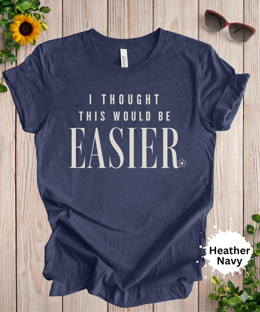 womens graphic tshirt with I thought this would be easier printed in bold font