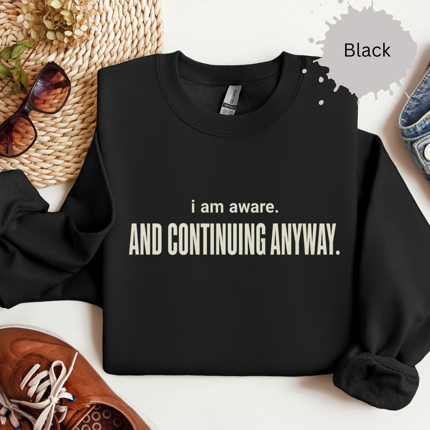 I Am Aware and Continuing Anyway Sweatshirt