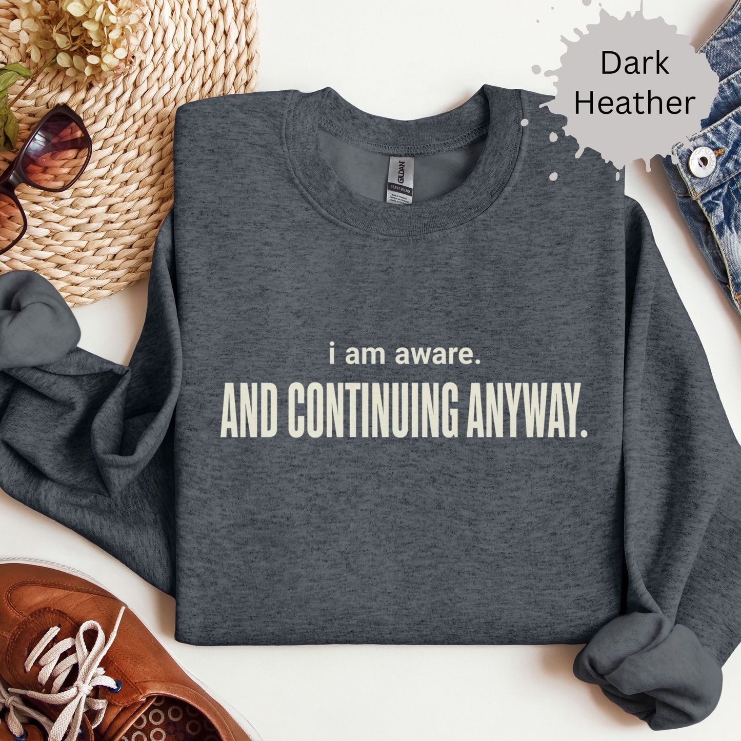 I Am Aware and Continuing Anyway Sweatshirt