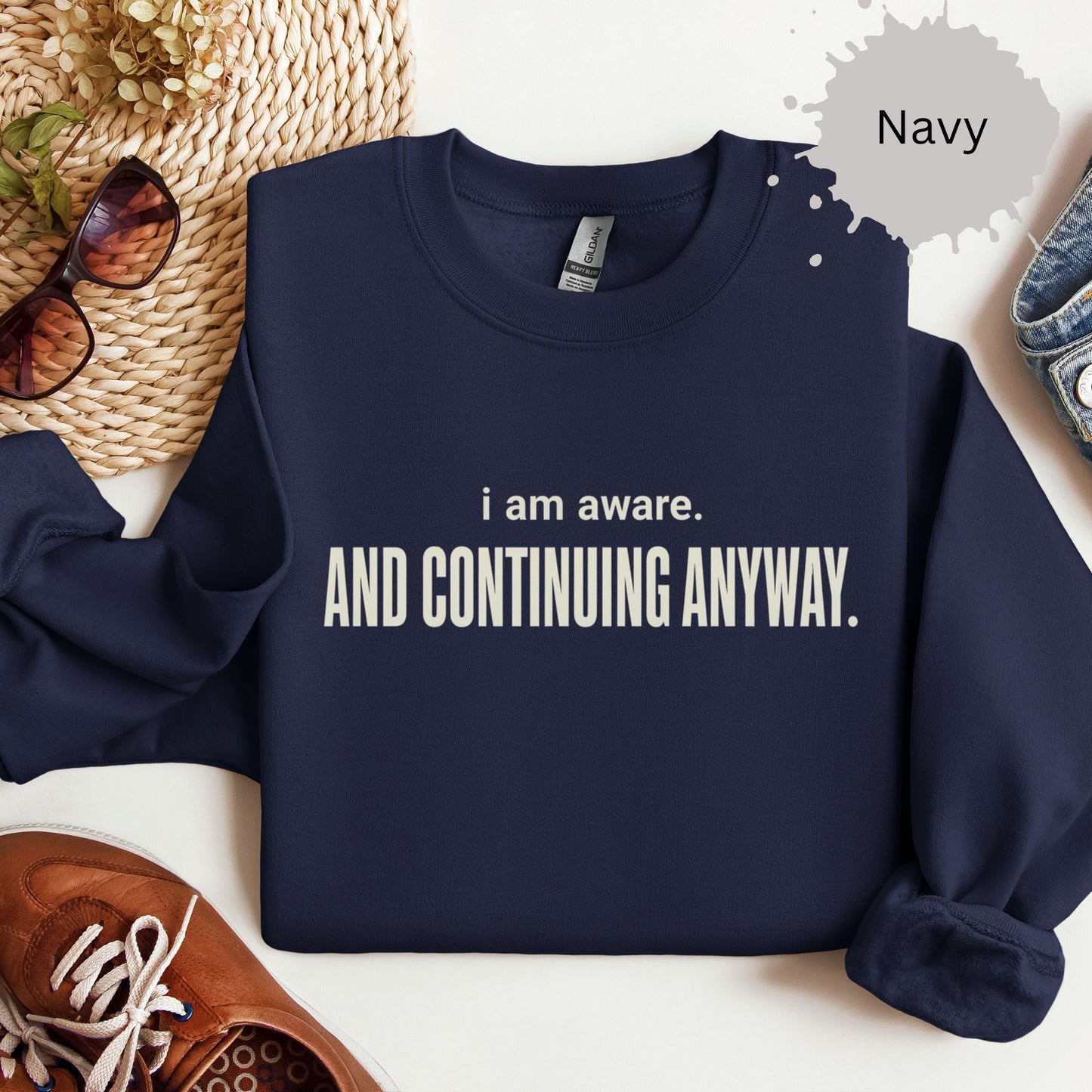 I Am Aware and Continuing Anyway Sweatshirt