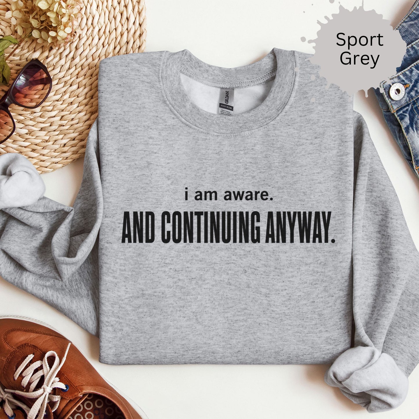 I Am Aware and Continuing Anyway Sweatshirt
