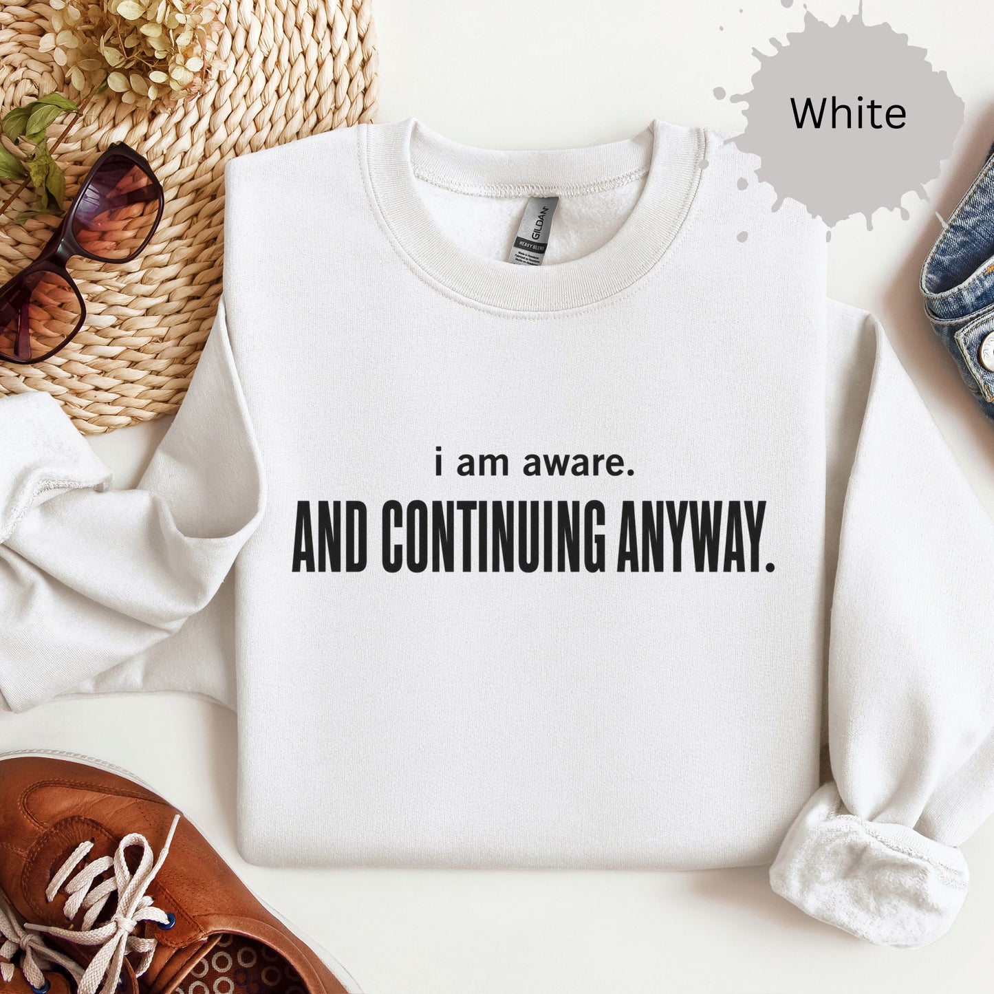 I Am Aware and Continuing Anyway Sweatshirt