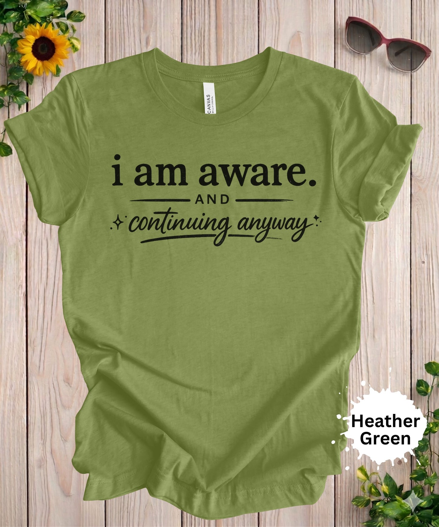 I Am Aware And Continuing Anyway T-Shirt