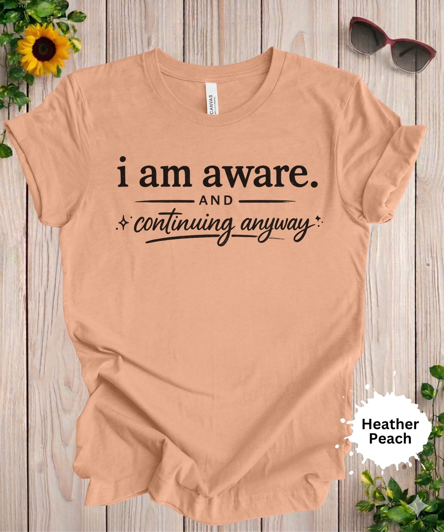 I Am Aware And Continuing Anyway T-Shirt