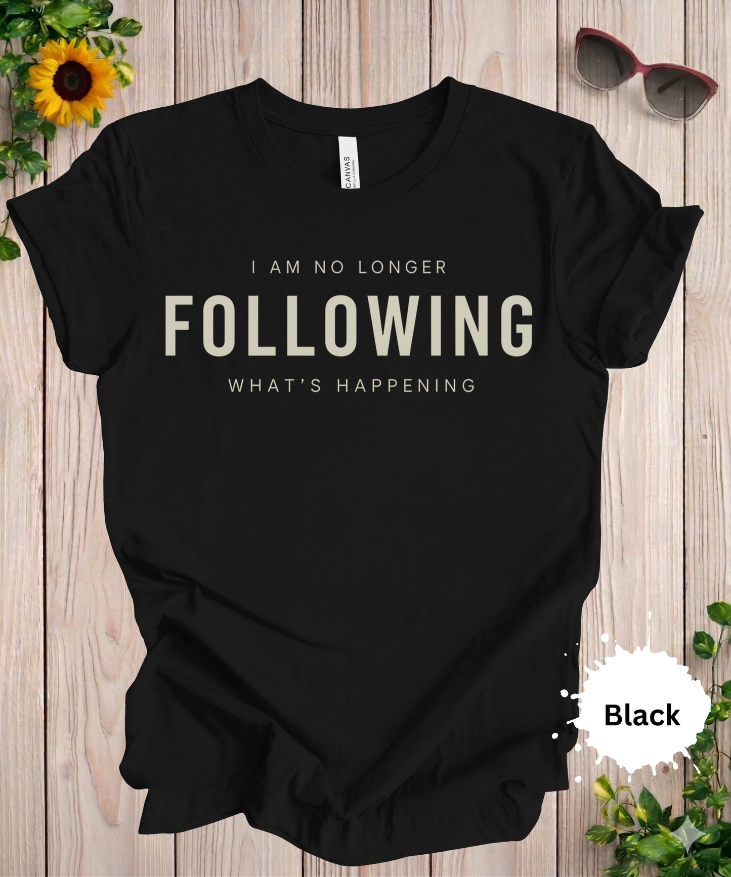 I Am No Longer Following What’s Happening T-Shirt