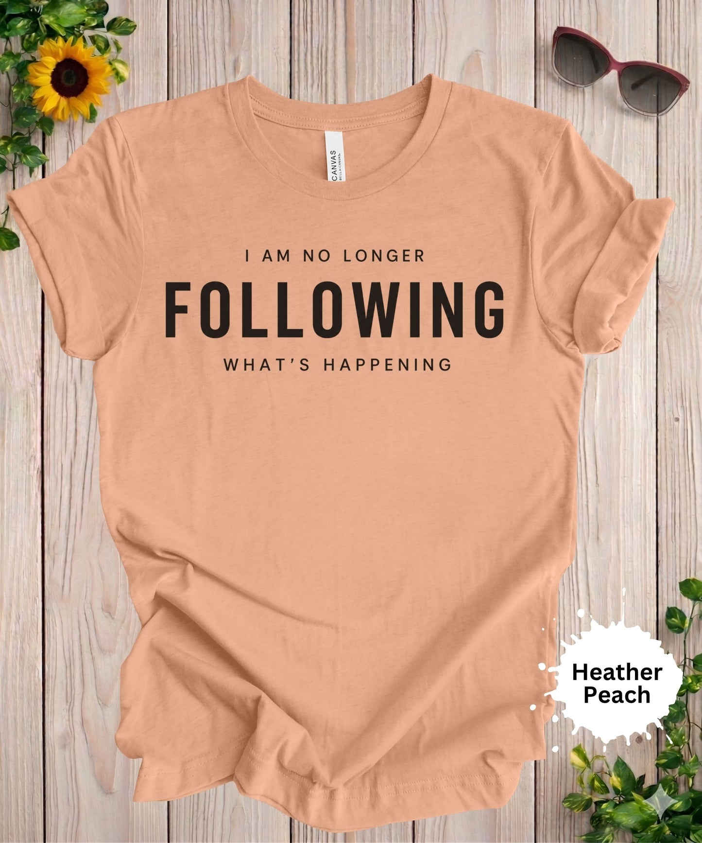 I Am No Longer Following What’s Happening T-Shirt