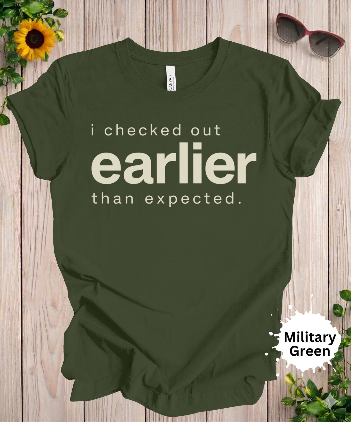 I Checked Out Earlier Than Expected T-Shirt
