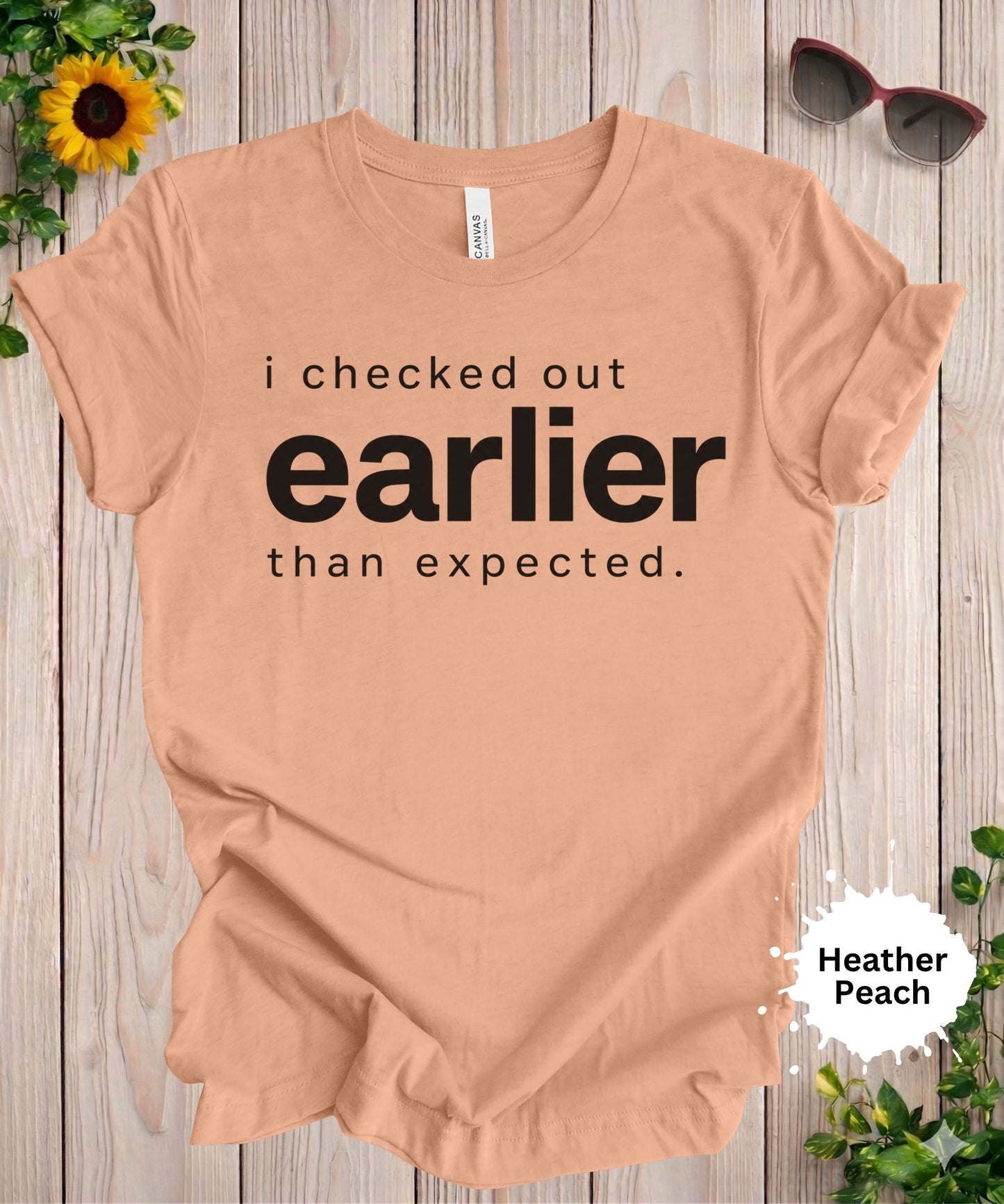 I Checked Out Earlier Than Expected T-Shirt