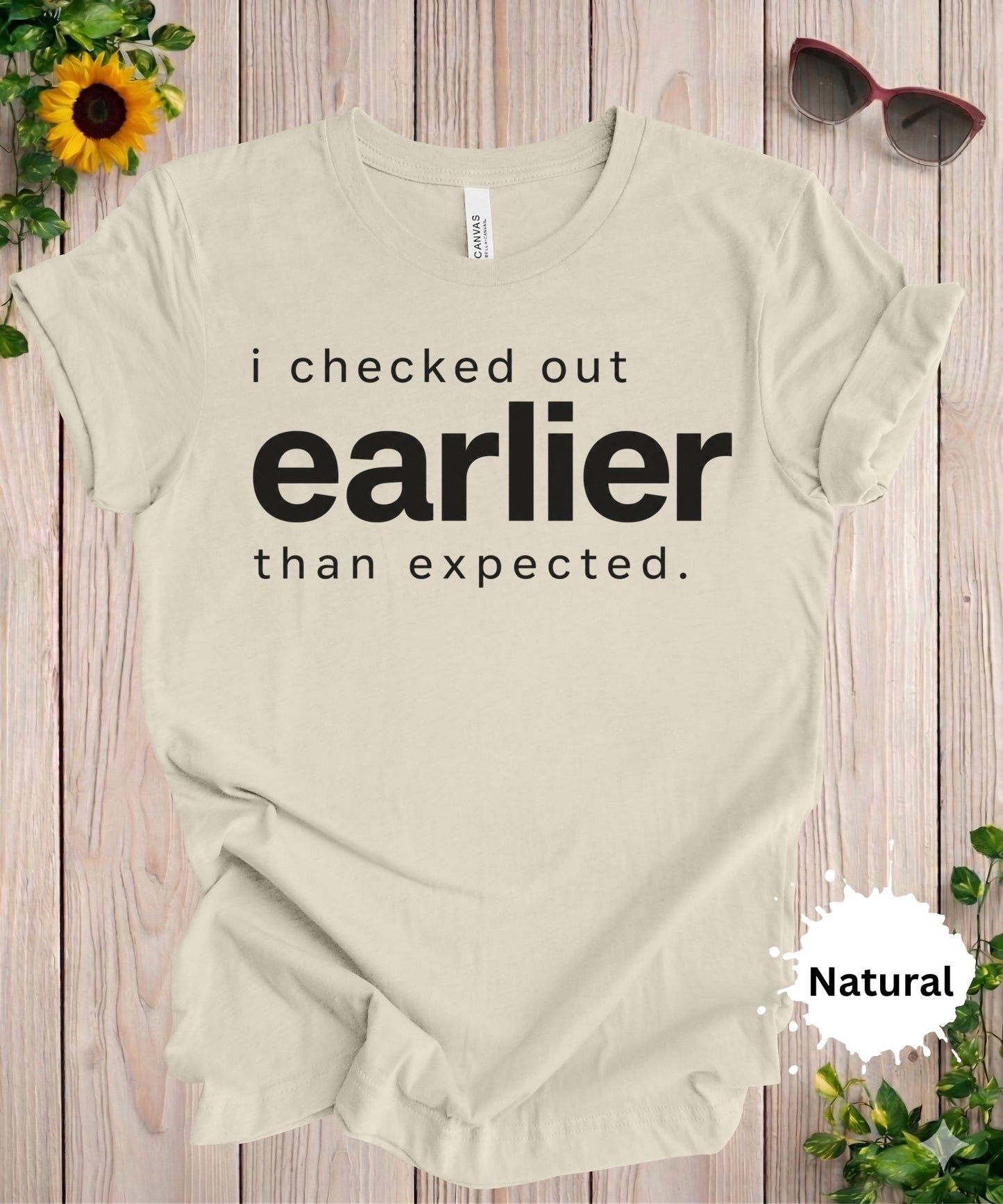 I Checked Out Earlier Than Expected T-Shirt