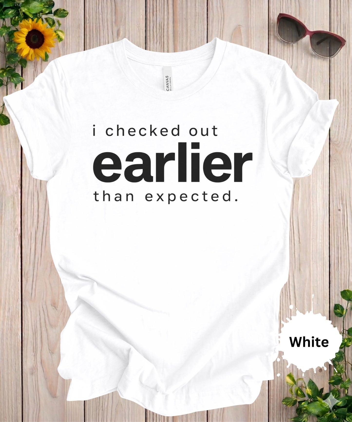 I Checked Out Earlier Than Expected T-Shirt
