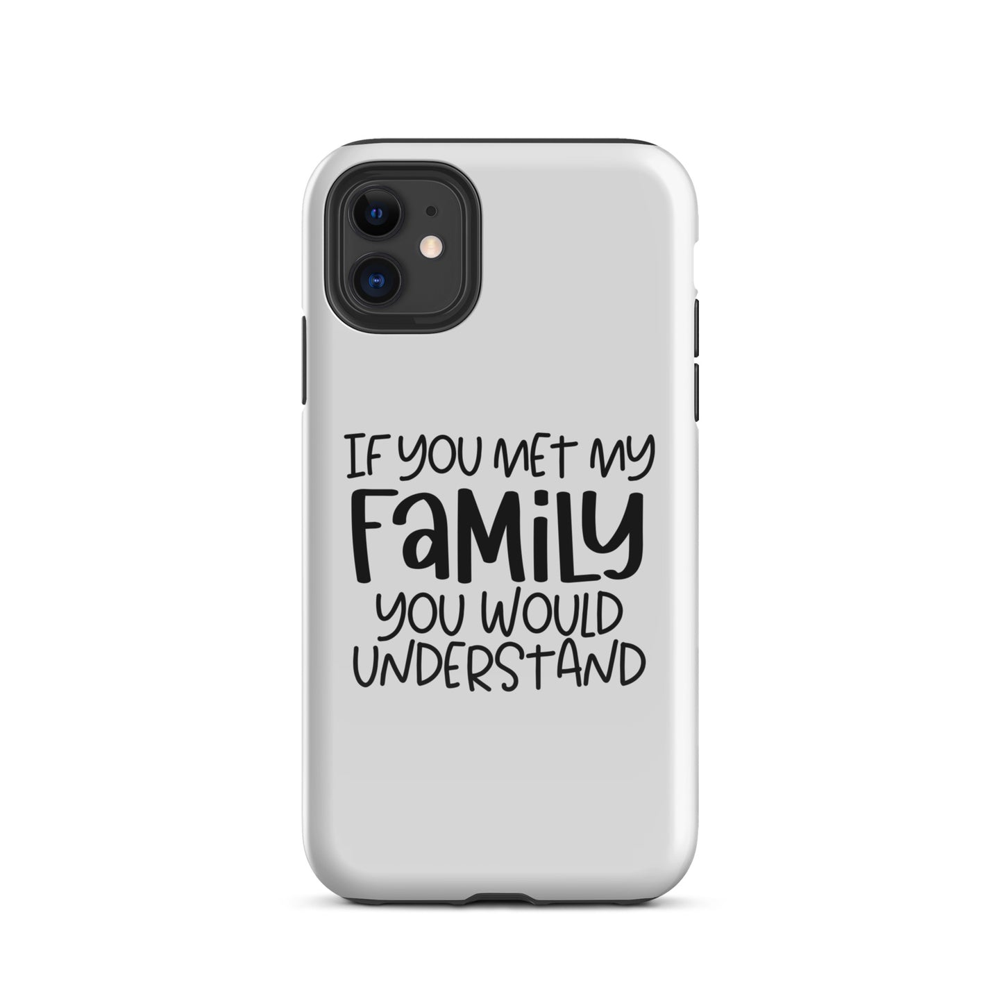 If You Met My Famiy You Would Understand: Witty and Humorous Case for iPhone®