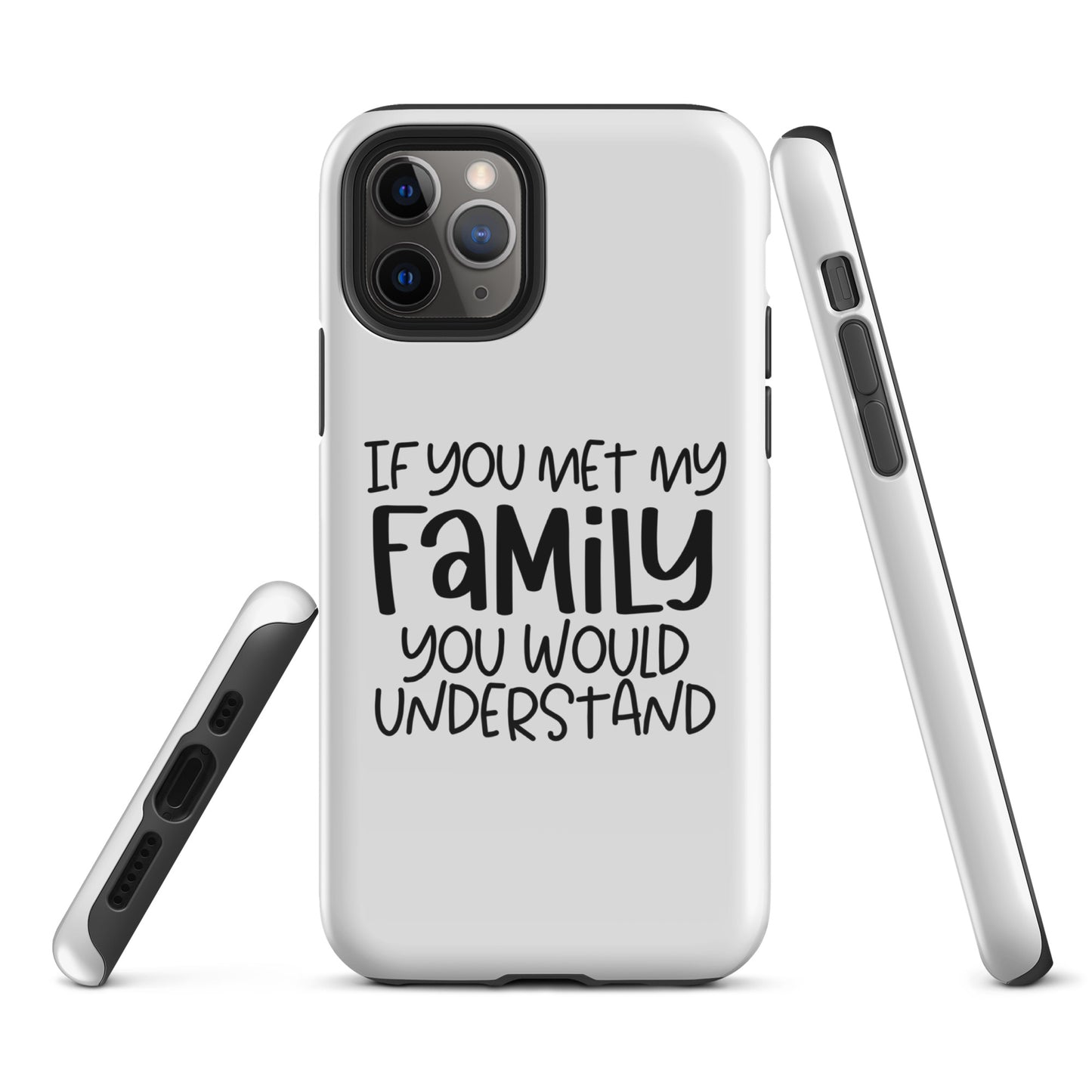 If You Met My Famiy You Would Understand: Witty and Humorous Case for iPhone®