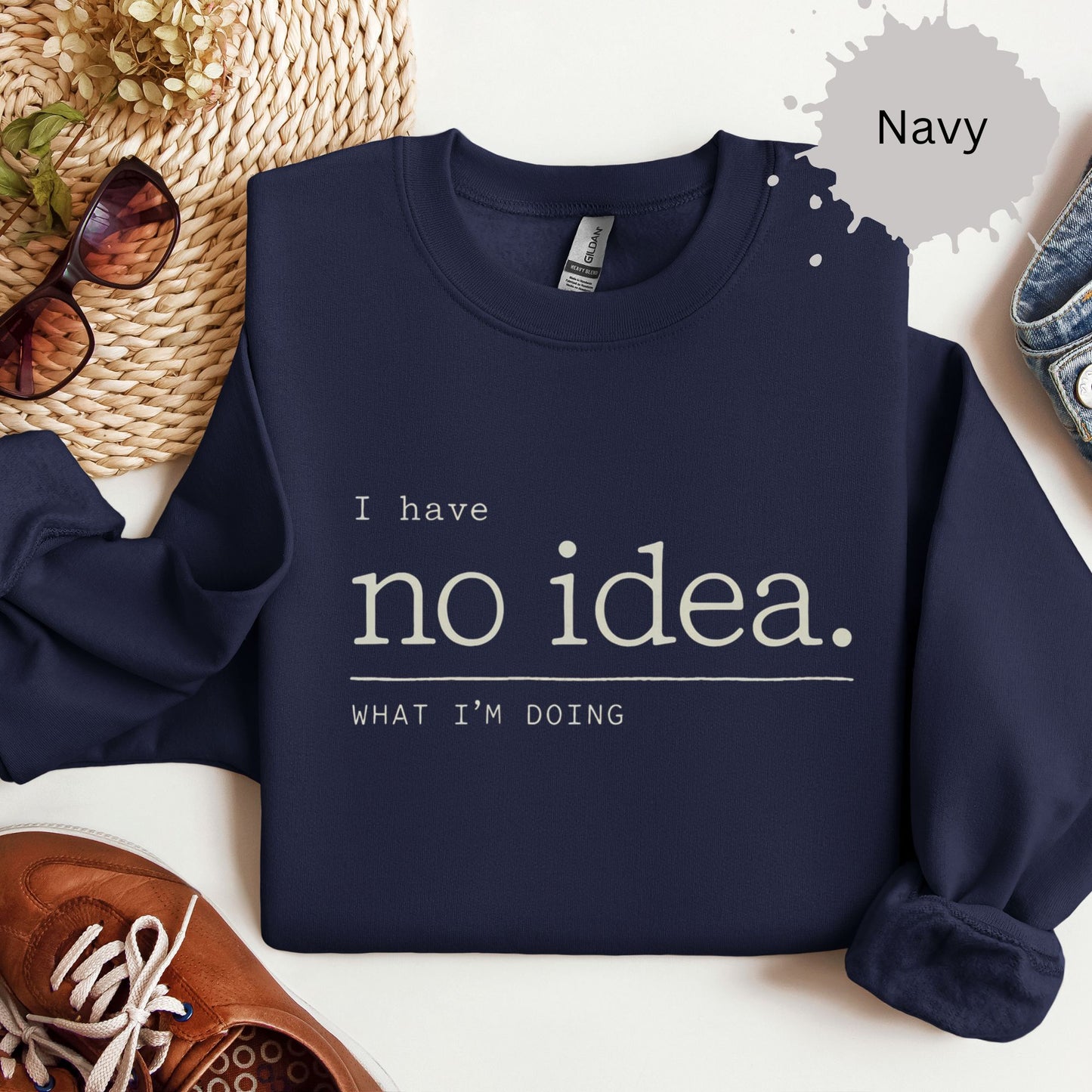 I Have No Idea What I’m Doing Sweatshirt