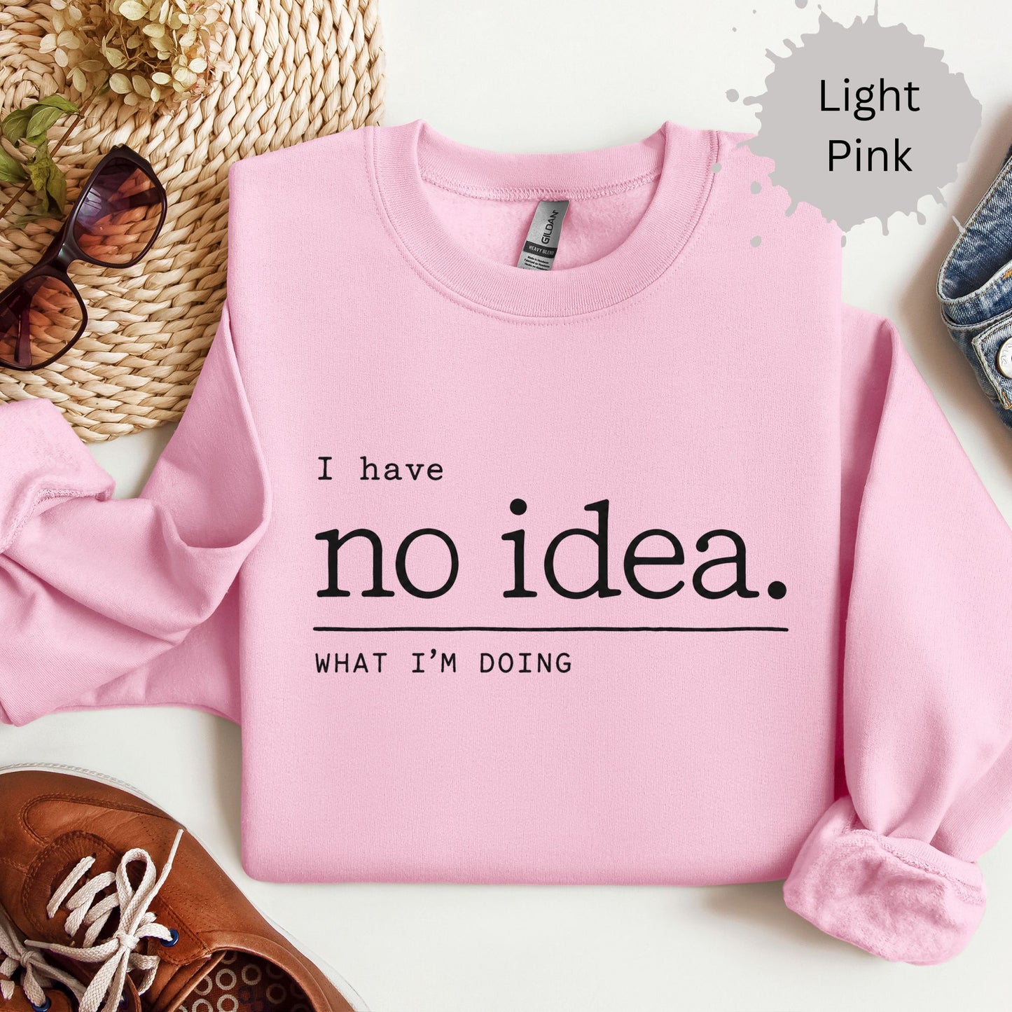 I Have No Idea What I’m Doing Sweatshirt