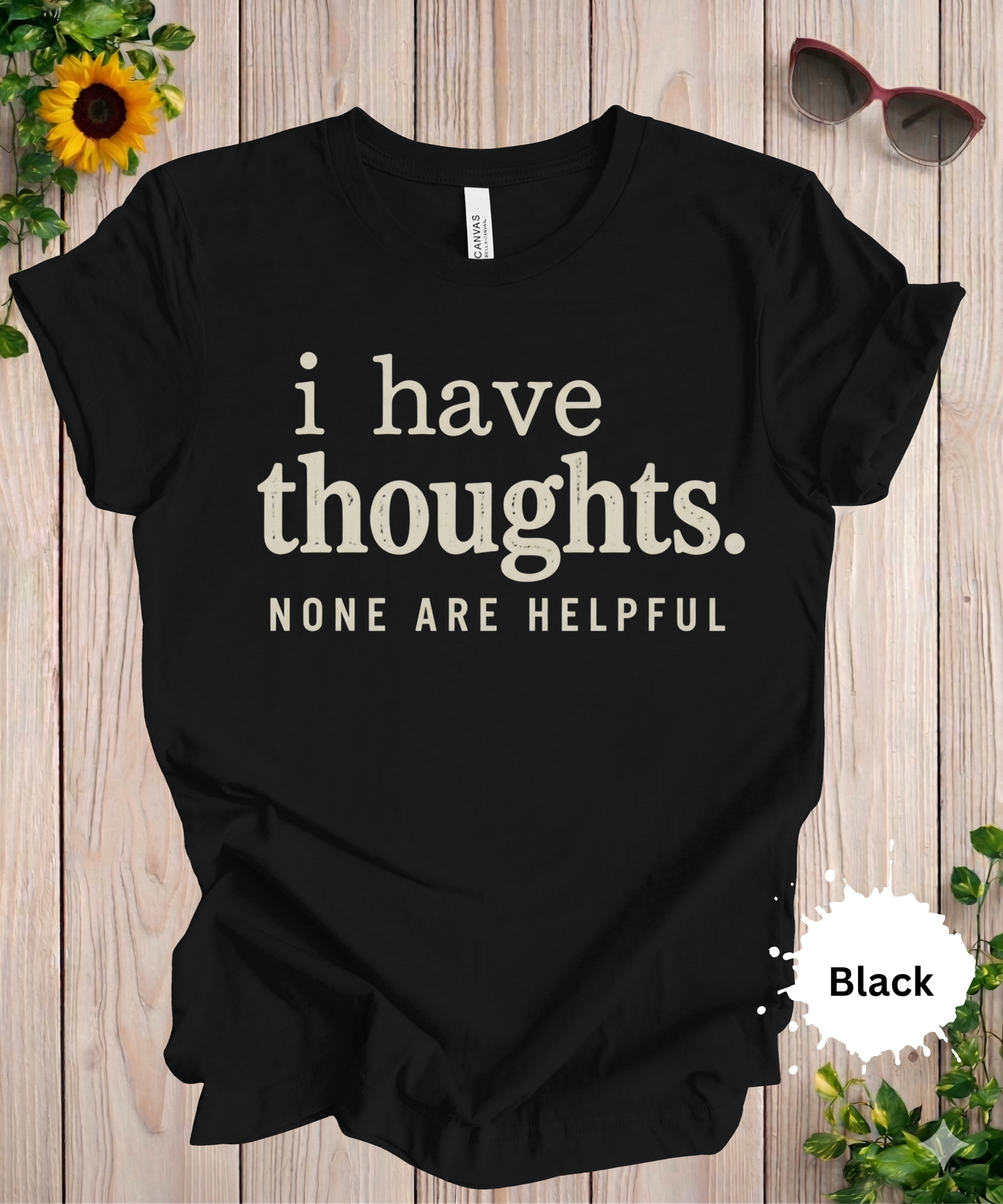 I Have Thoughts None Are Helpful T-Shirt
