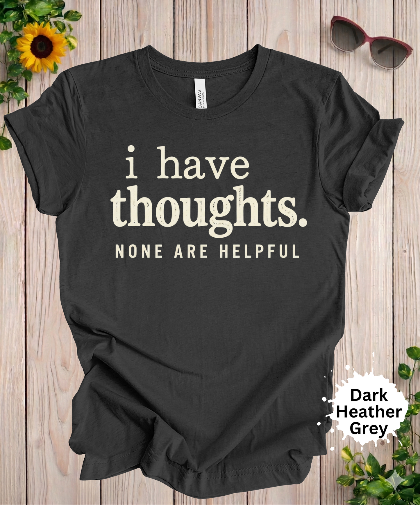 I Have Thoughts None Are Helpful T-Shirt