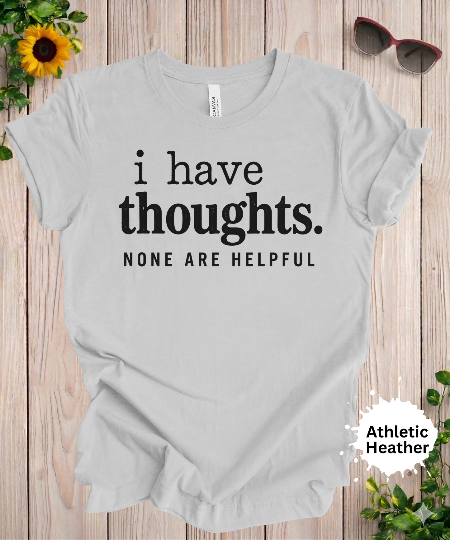 I Have Thoughts None Are Helpful T-Shirt