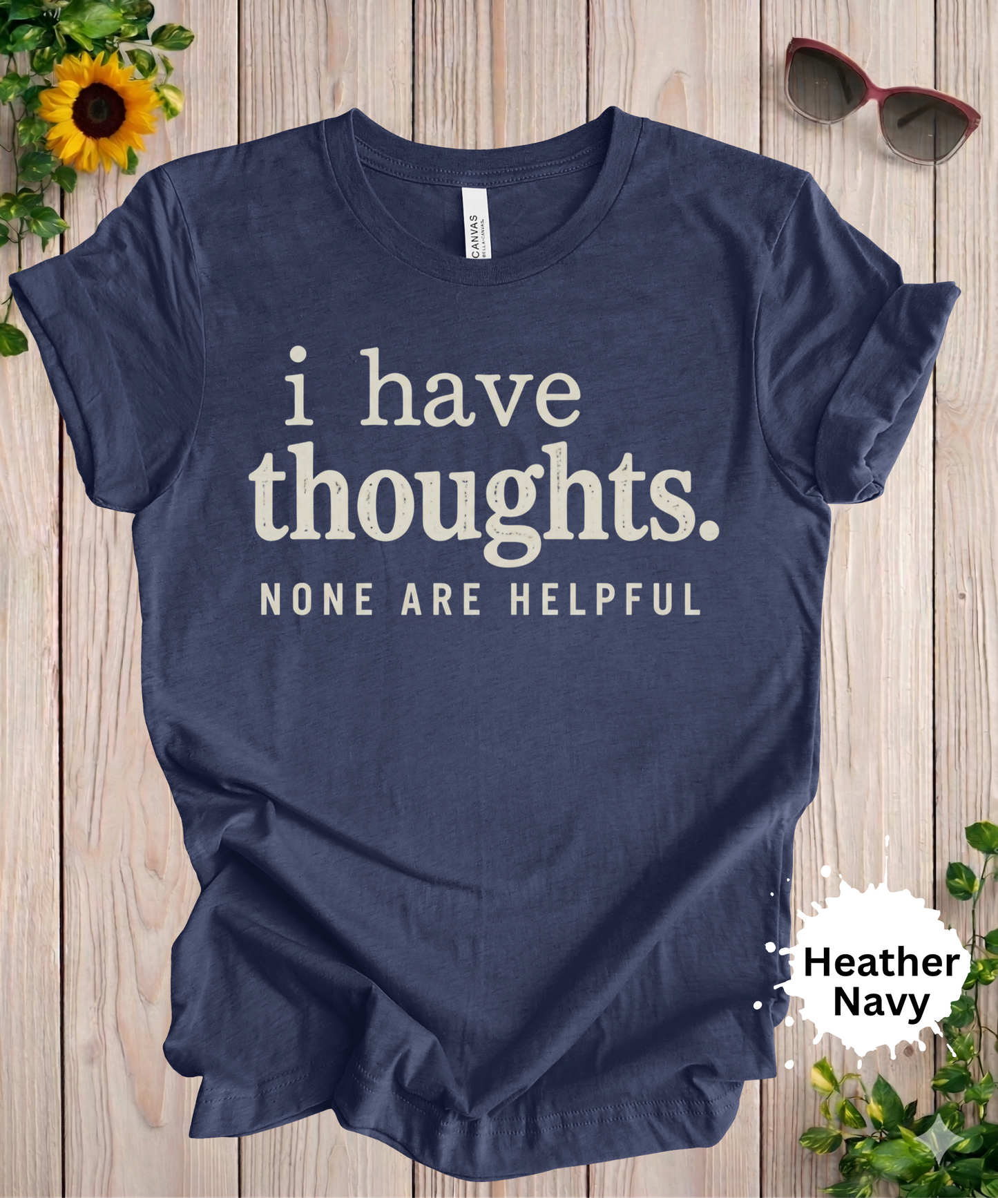 I Have Thoughts None Are Helpful T-Shirt