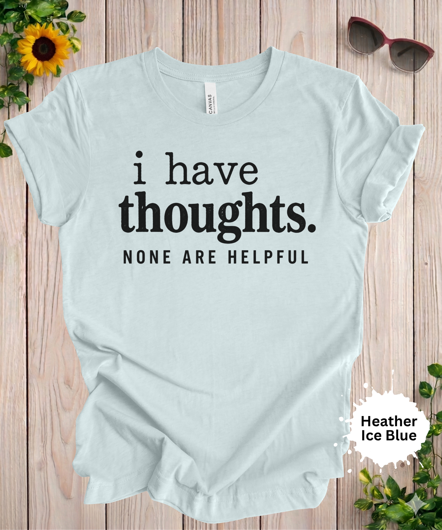 I Have Thoughts None Are Helpful T-Shirt