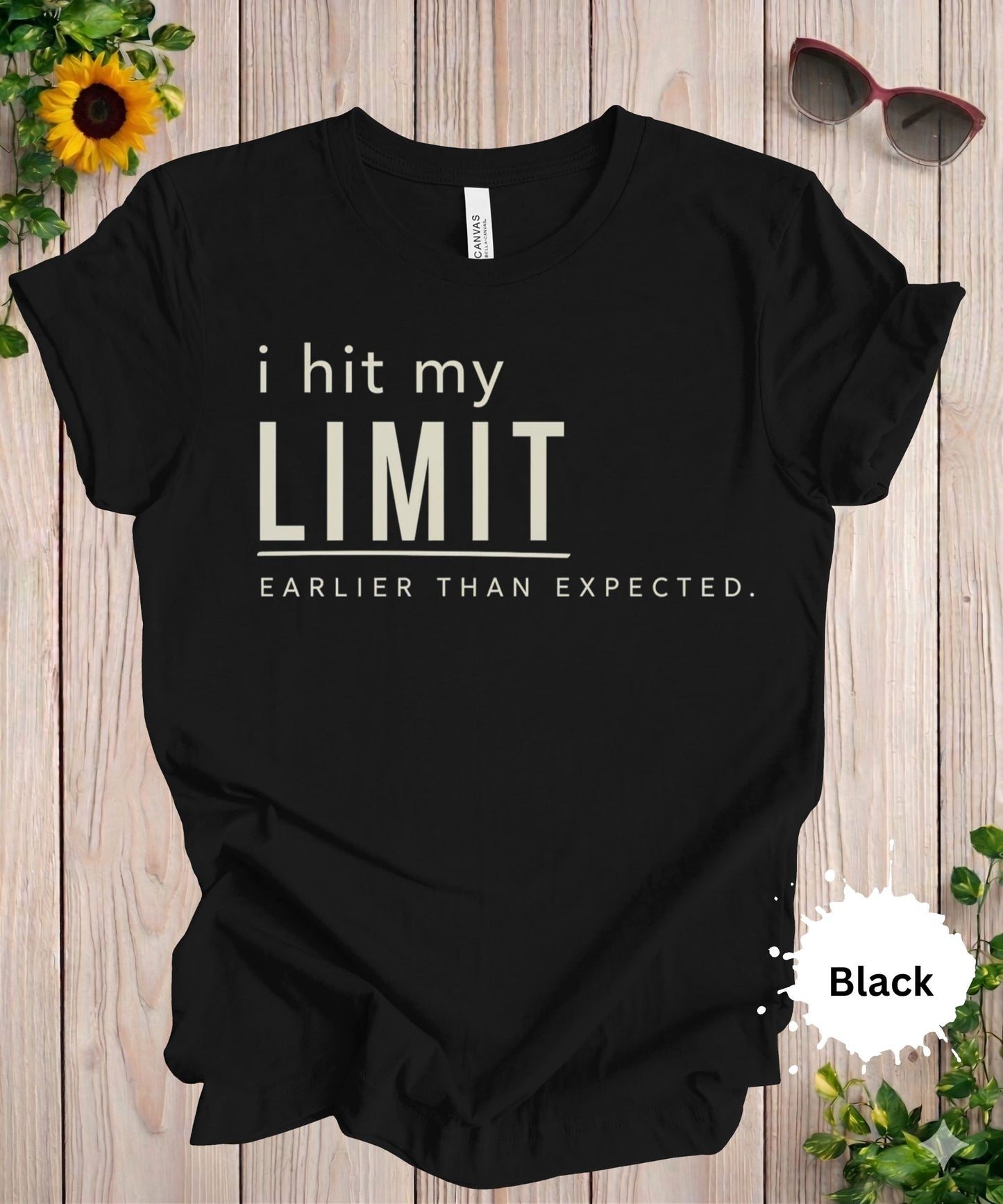 I Hit My Limit Earlier Than Expected T-Shirt