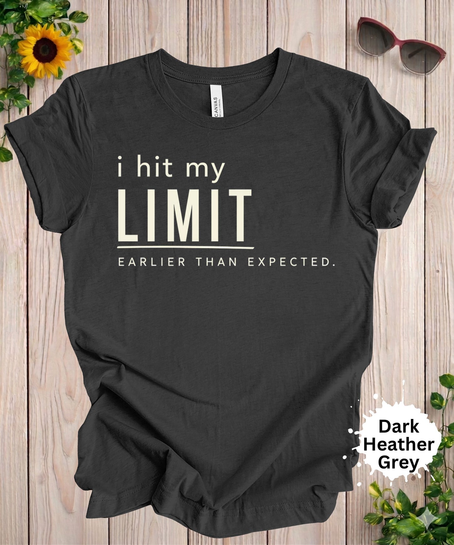 I Hit My Limit Earlier Than Expected T-Shirt