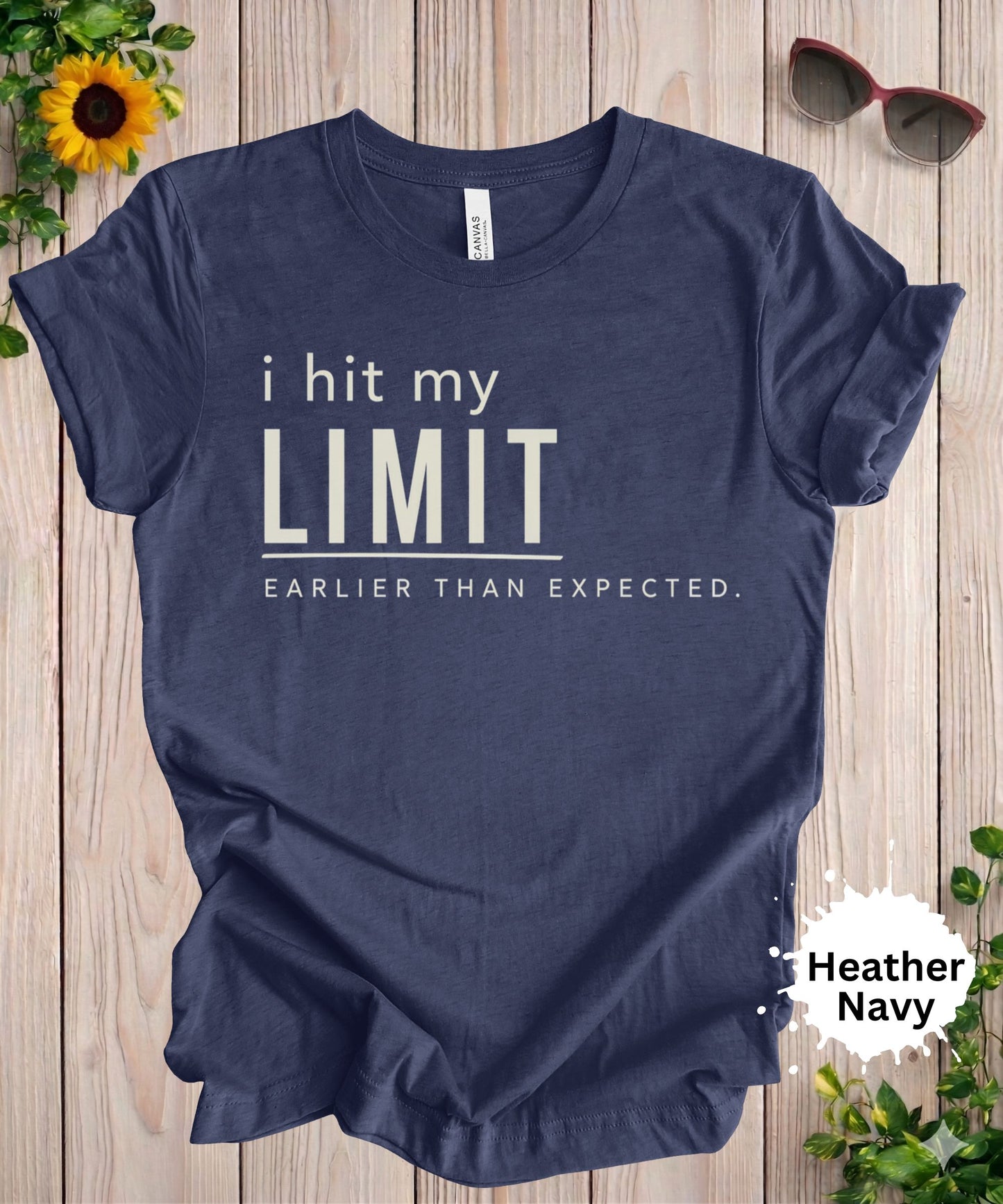 I Hit My Limit Earlier Than Expected T-Shirt