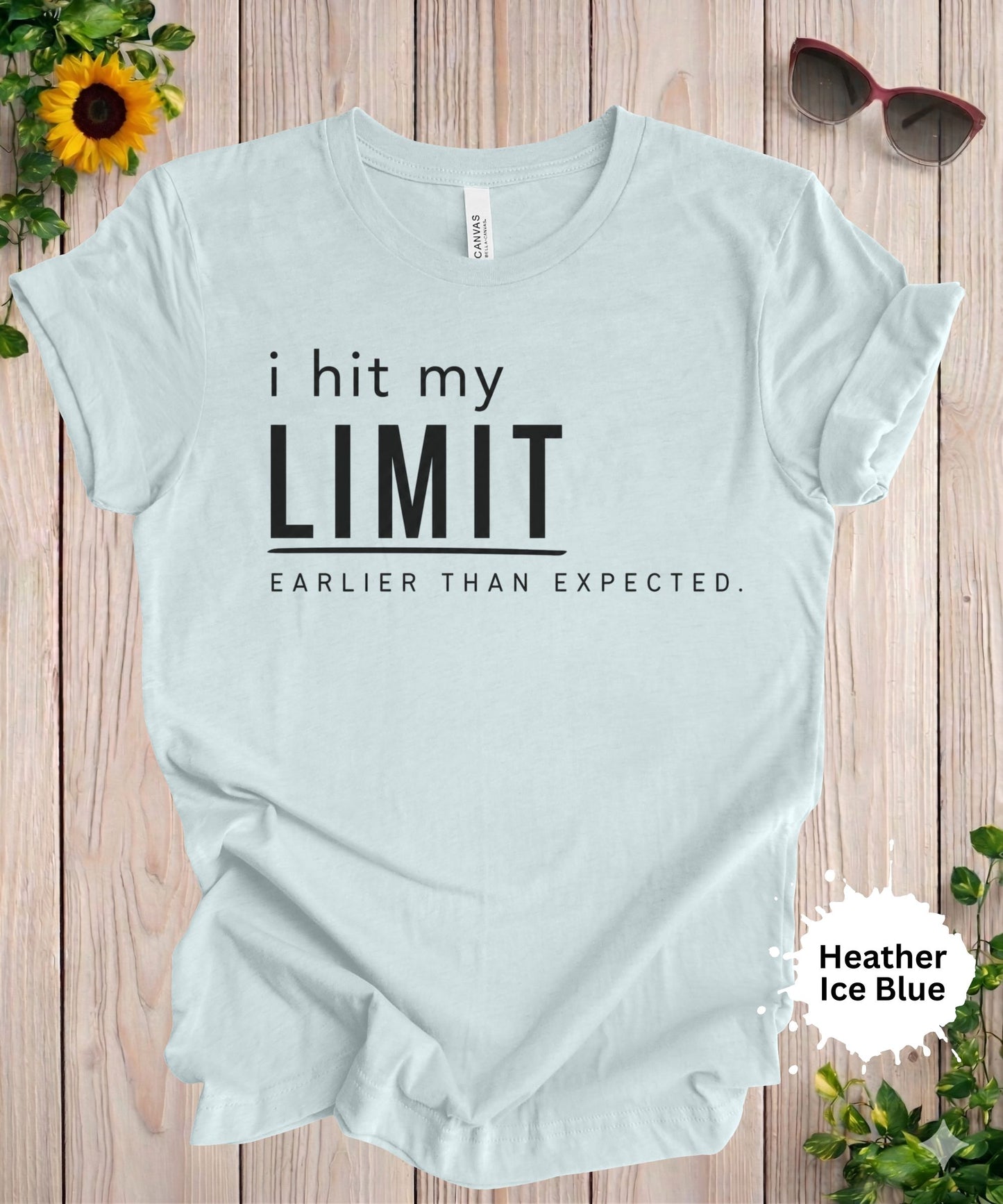 I Hit My Limit Earlier Than Expected T-Shirt
