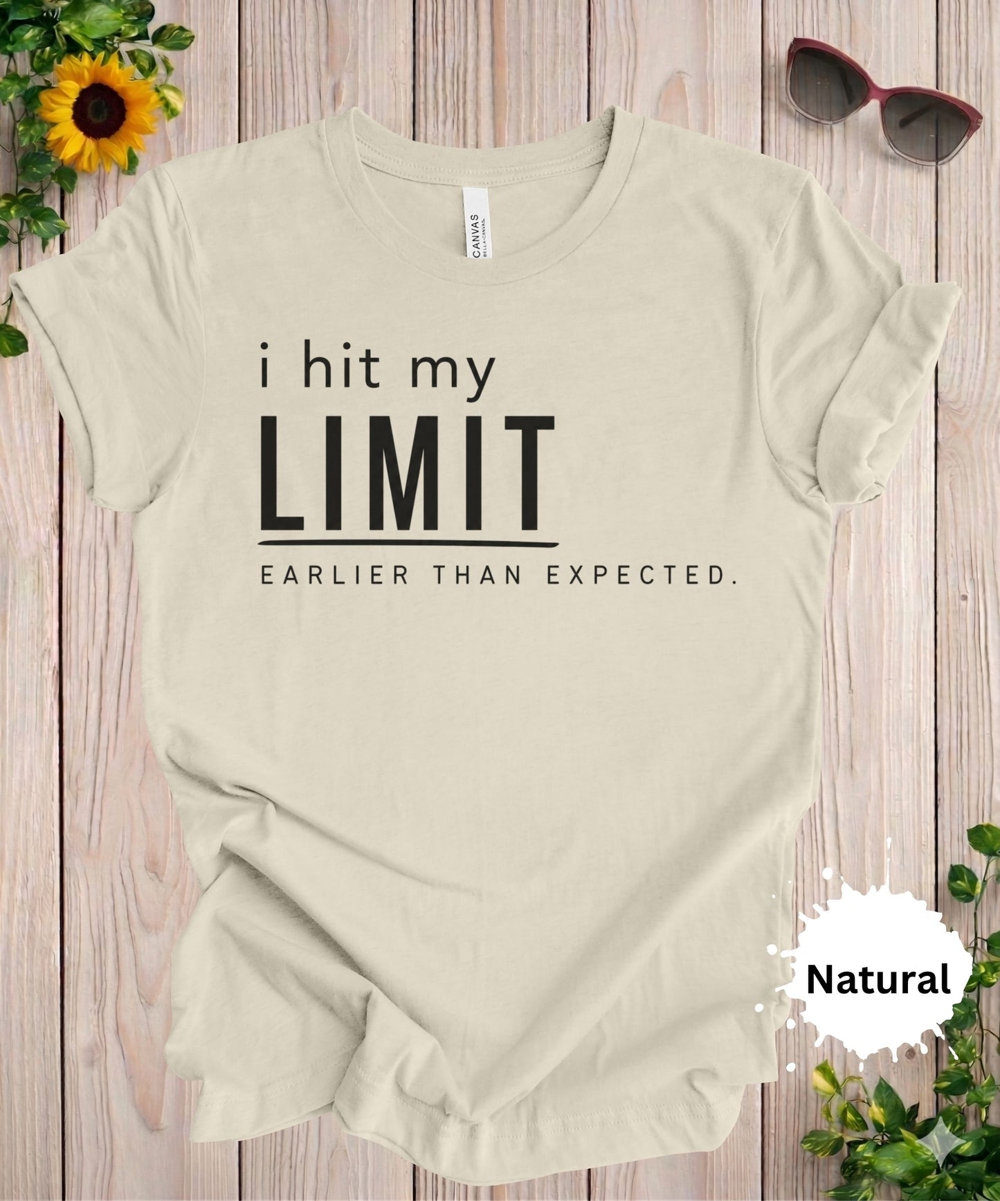 I Hit My Limit Earlier Than Expected T-Shirt