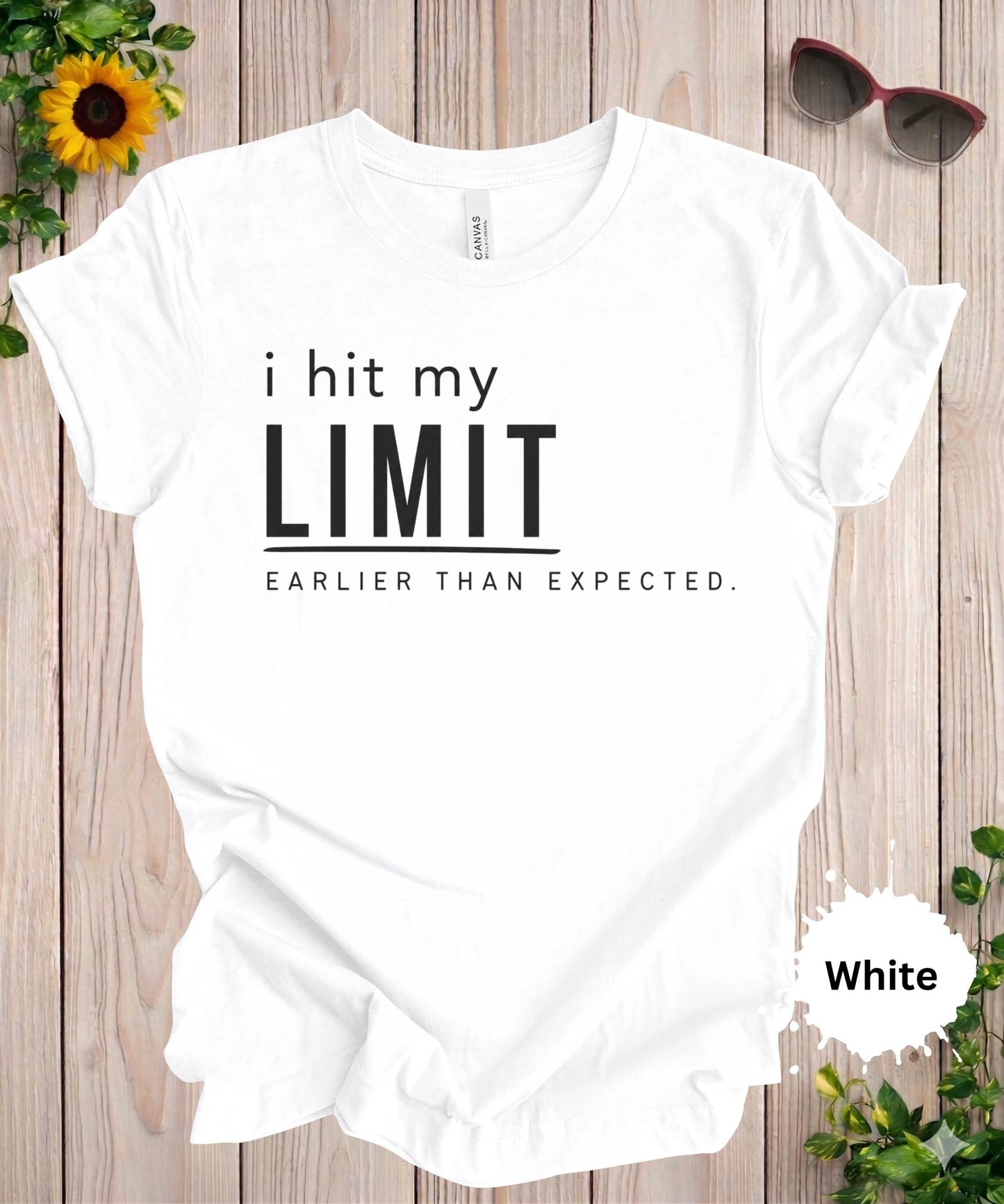 I Hit My Limit Earlier Than Expected T-Shirt