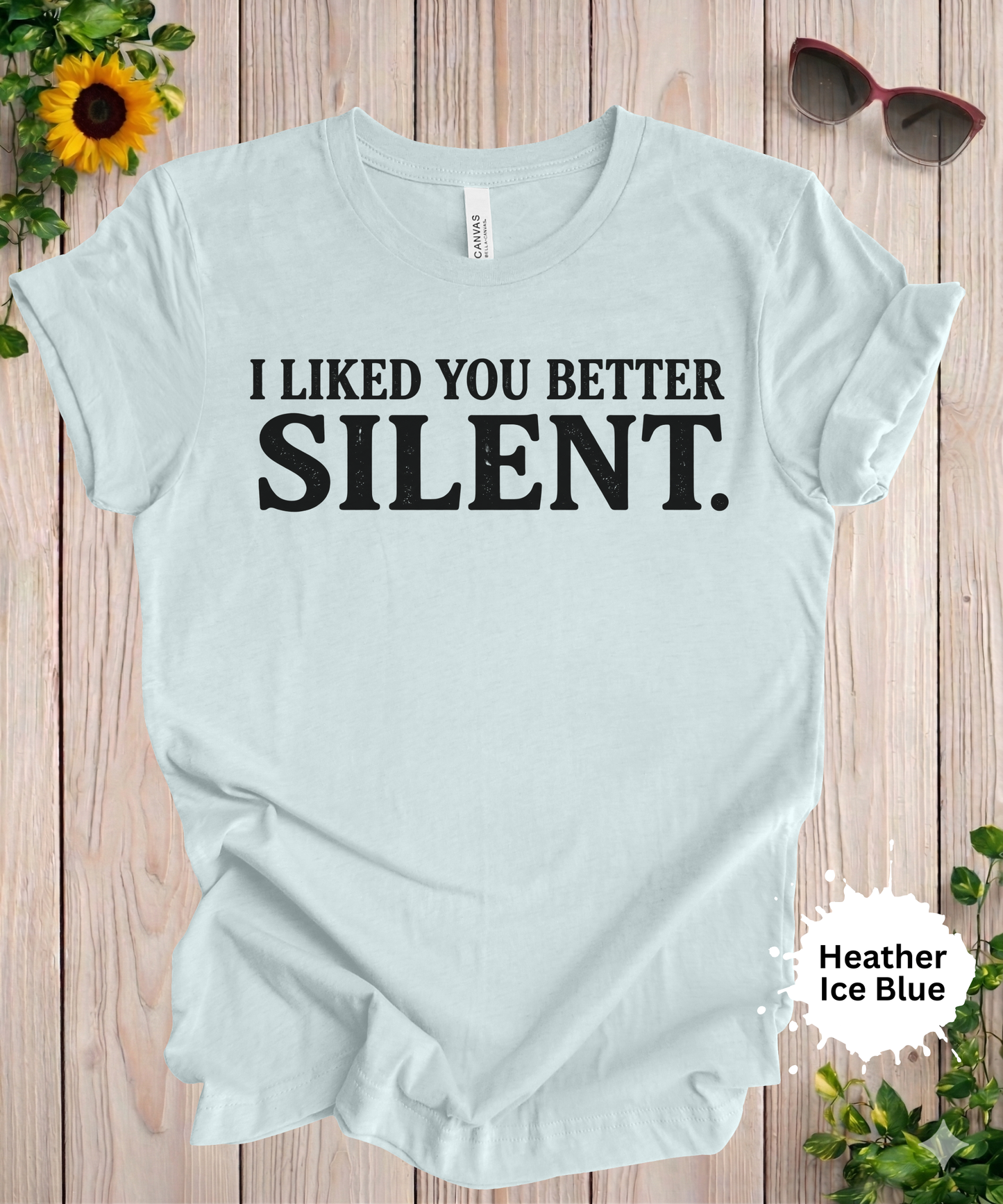 I Liked You Better Silent T-Shirt