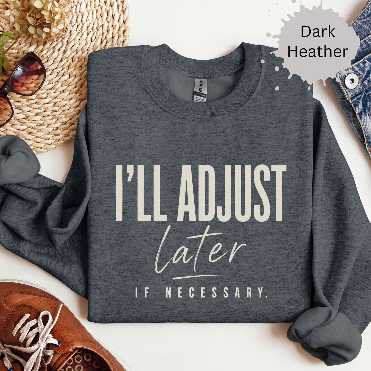 I’ll Adjust Later If Necessary Sweatshirt