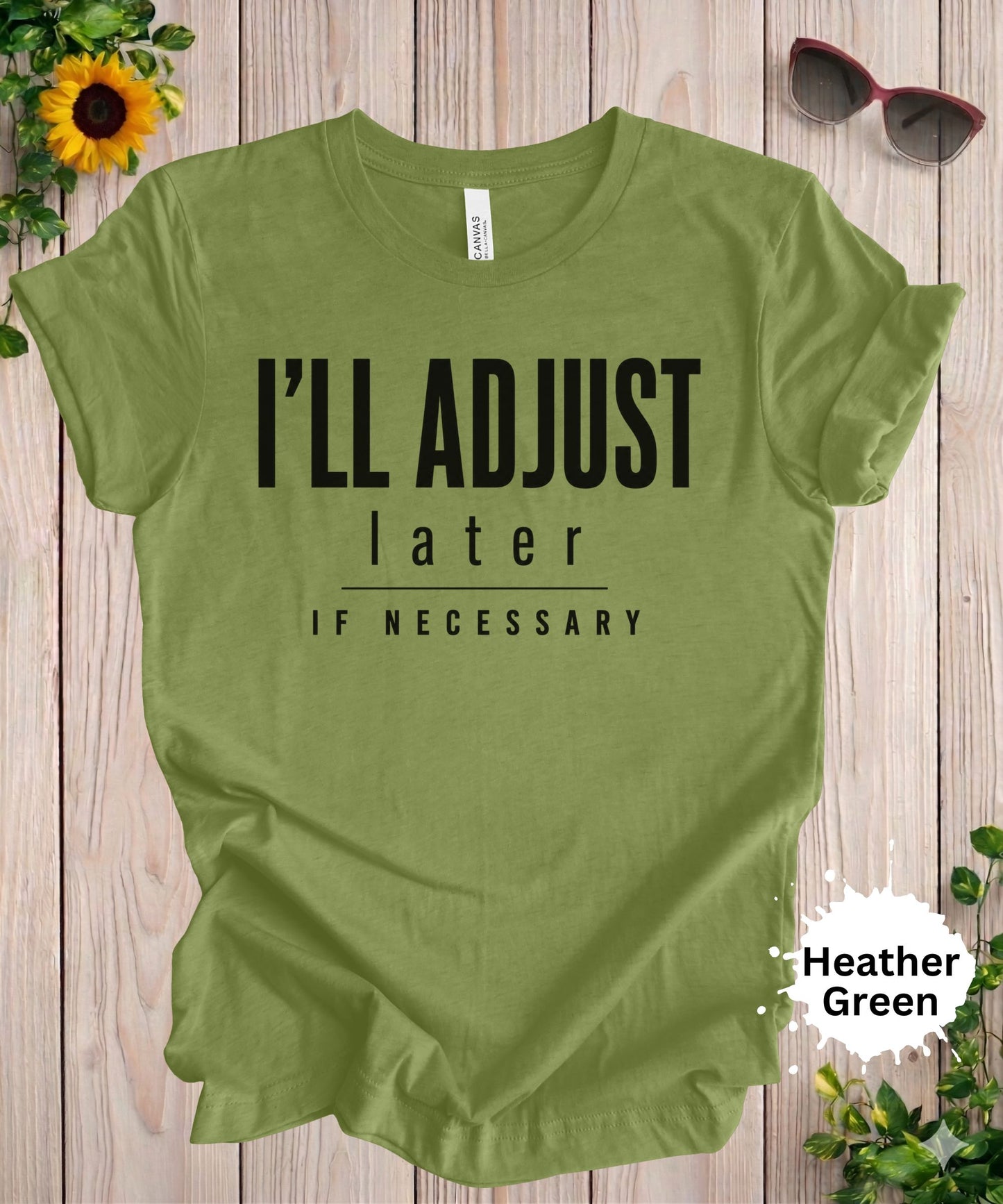 I’ll Adjust Later If Necessary T-Shirt