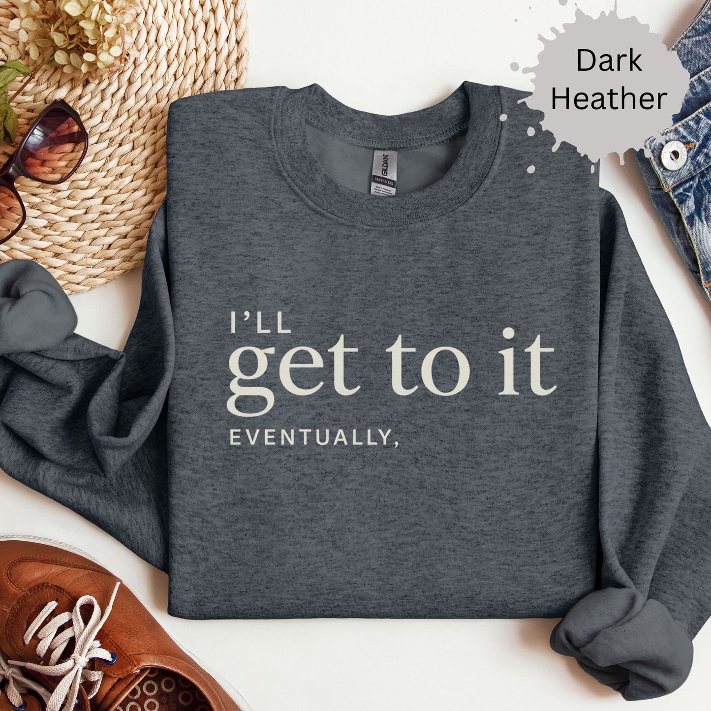 I’ll Get To It Eventually Sweatshirt