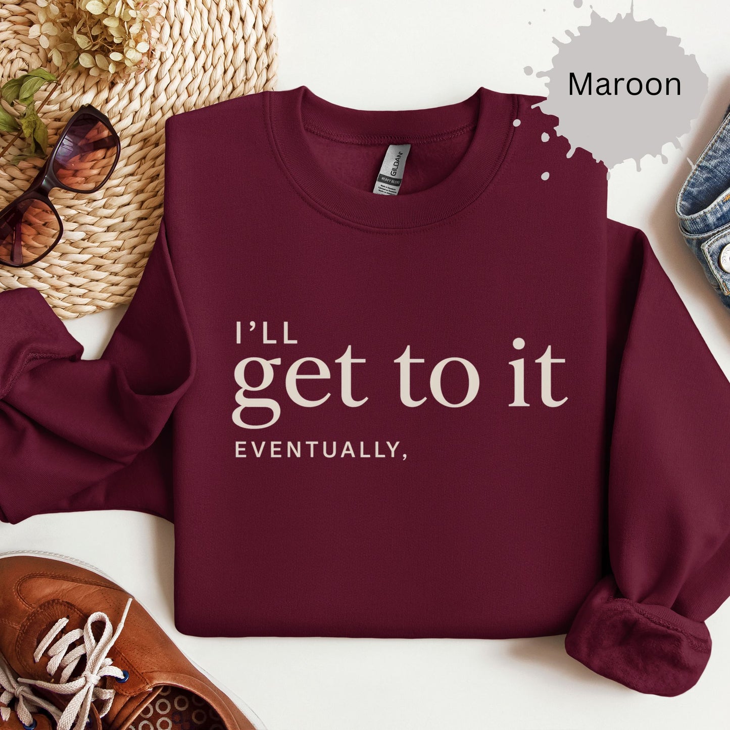 I’ll Get To It Eventually Sweatshirt