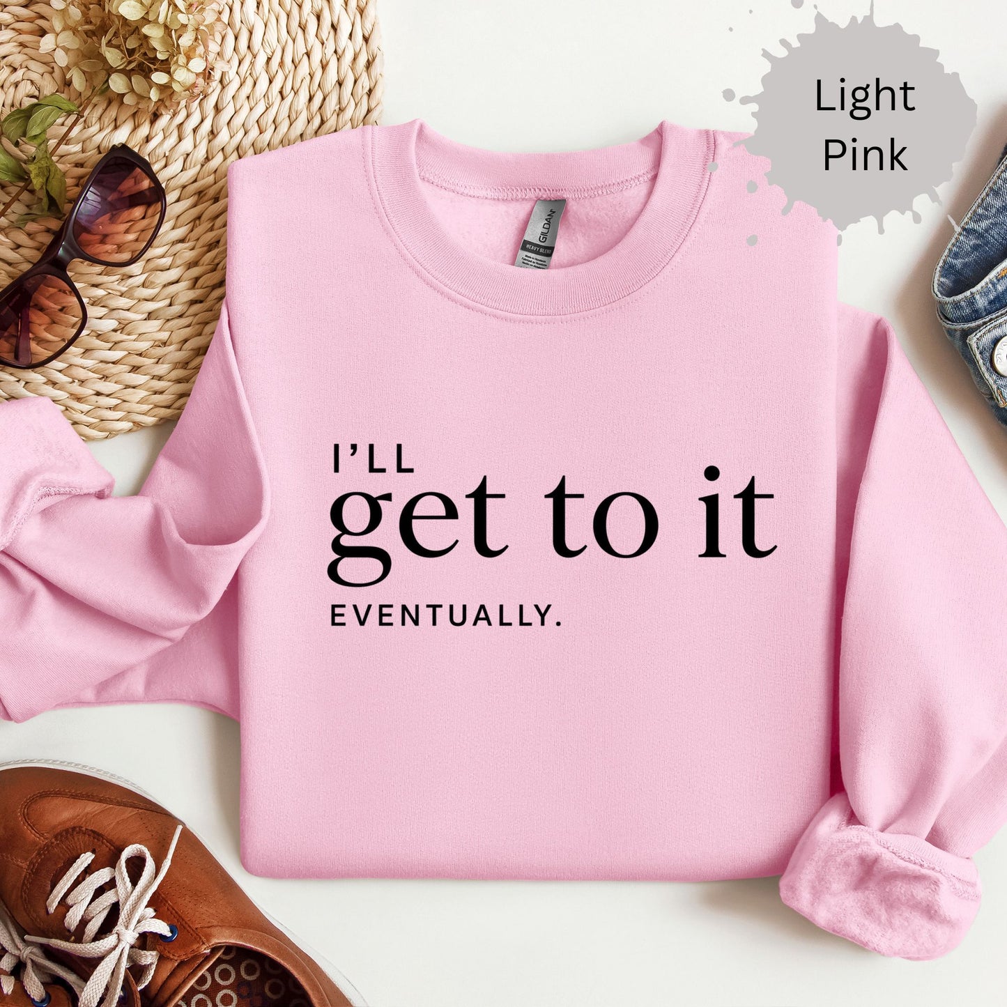 I’ll Get To It Eventually Sweatshirt