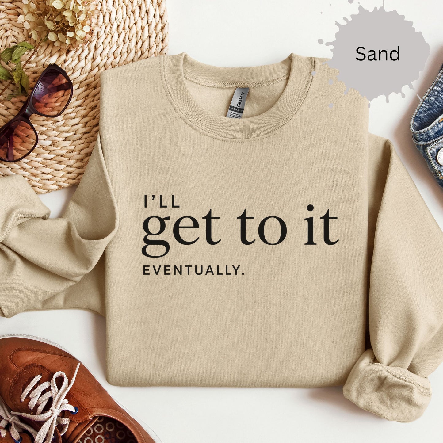 I’ll Get To It Eventually Sweatshirt