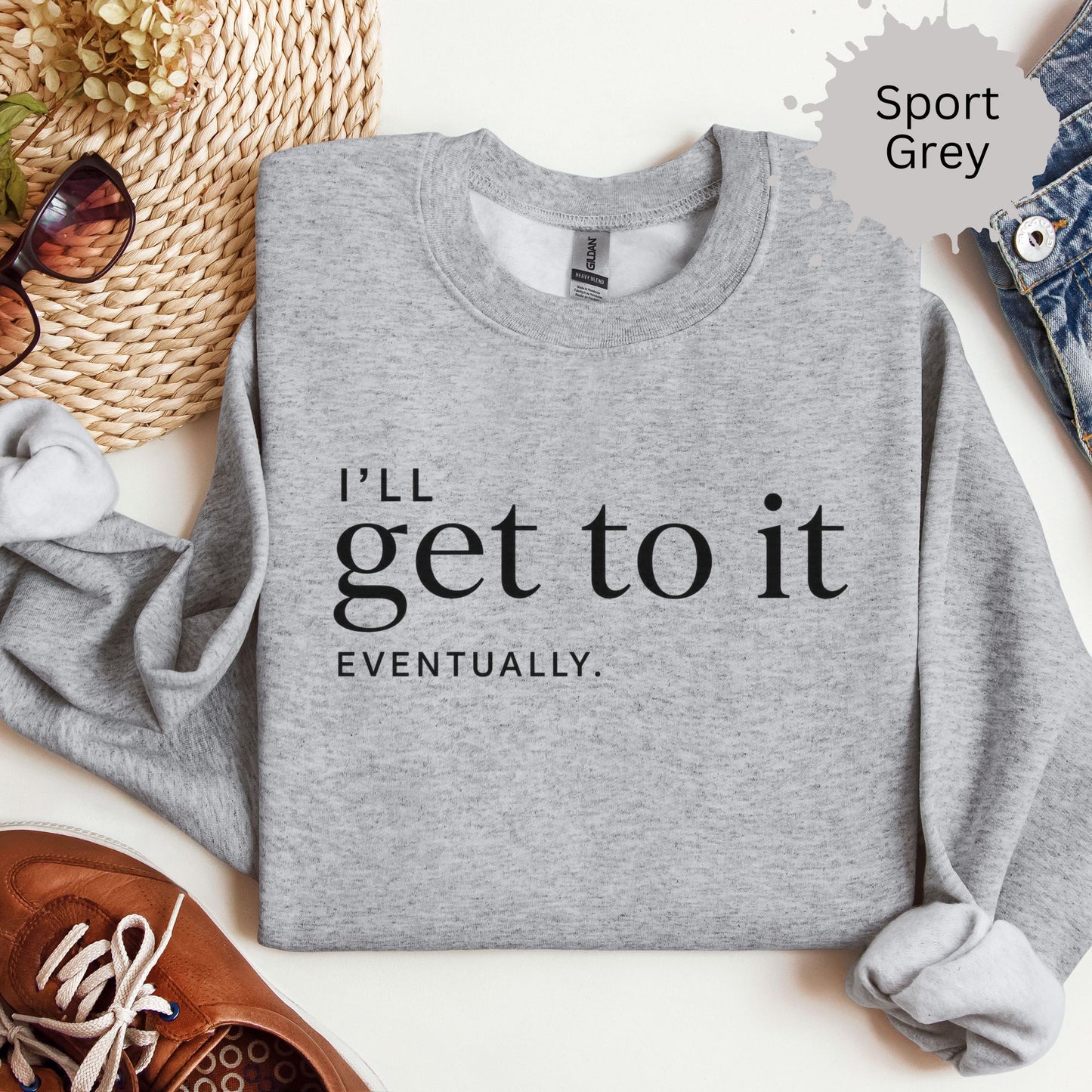 I’ll Get To It Eventually Sweatshirt