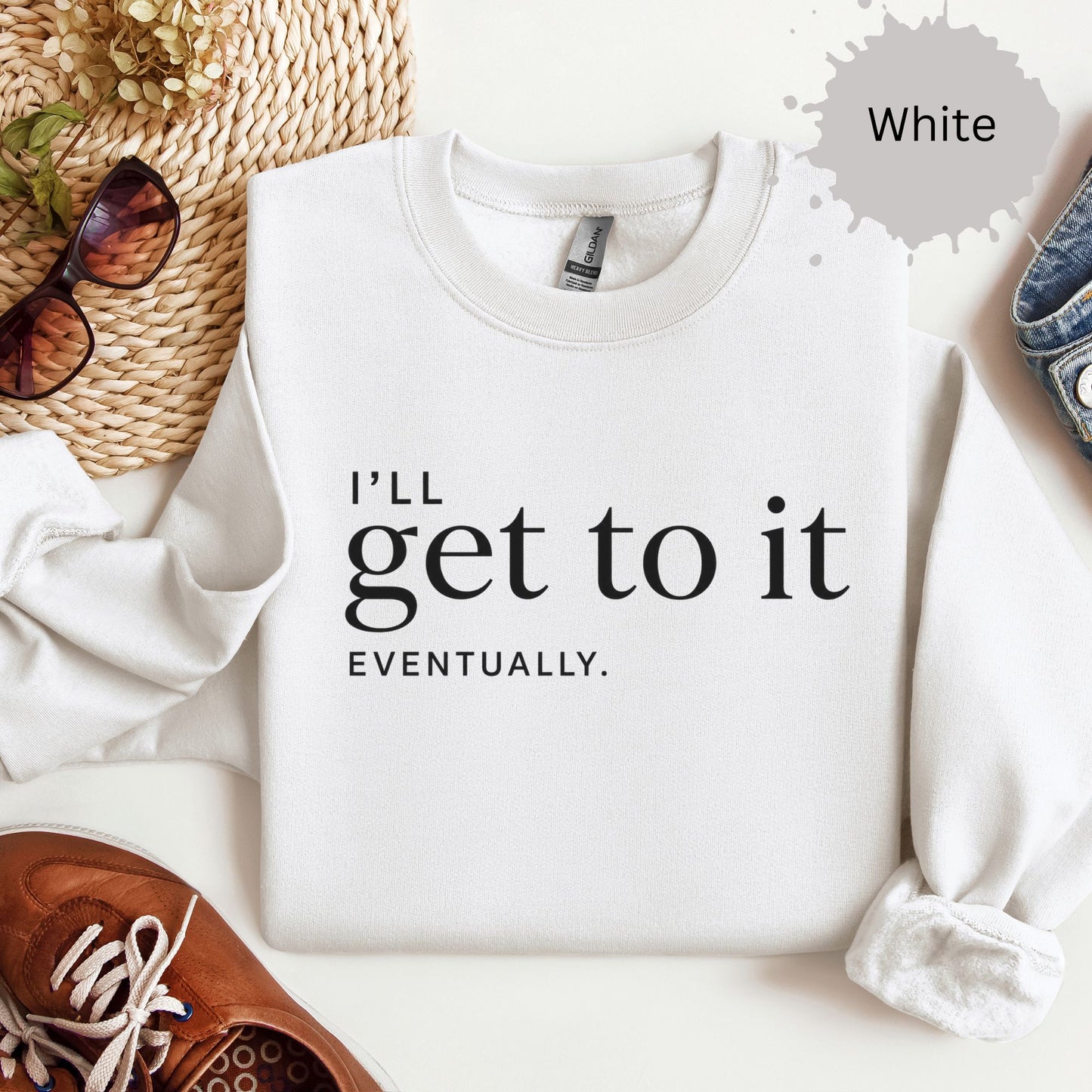 I’ll Get To It Eventually Sweatshirt